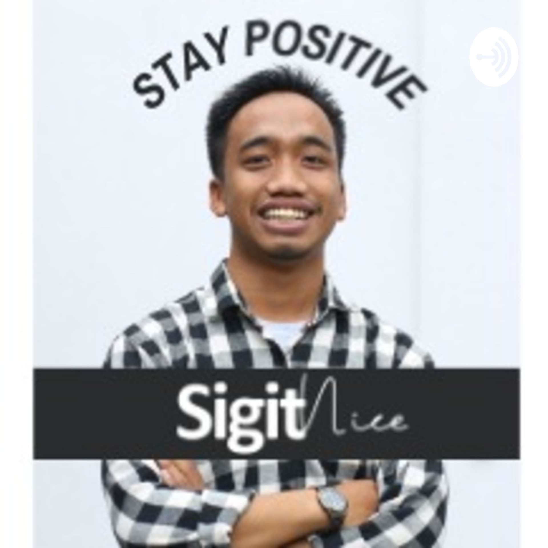 Stay Positive with Sigit Nice - Podcasts