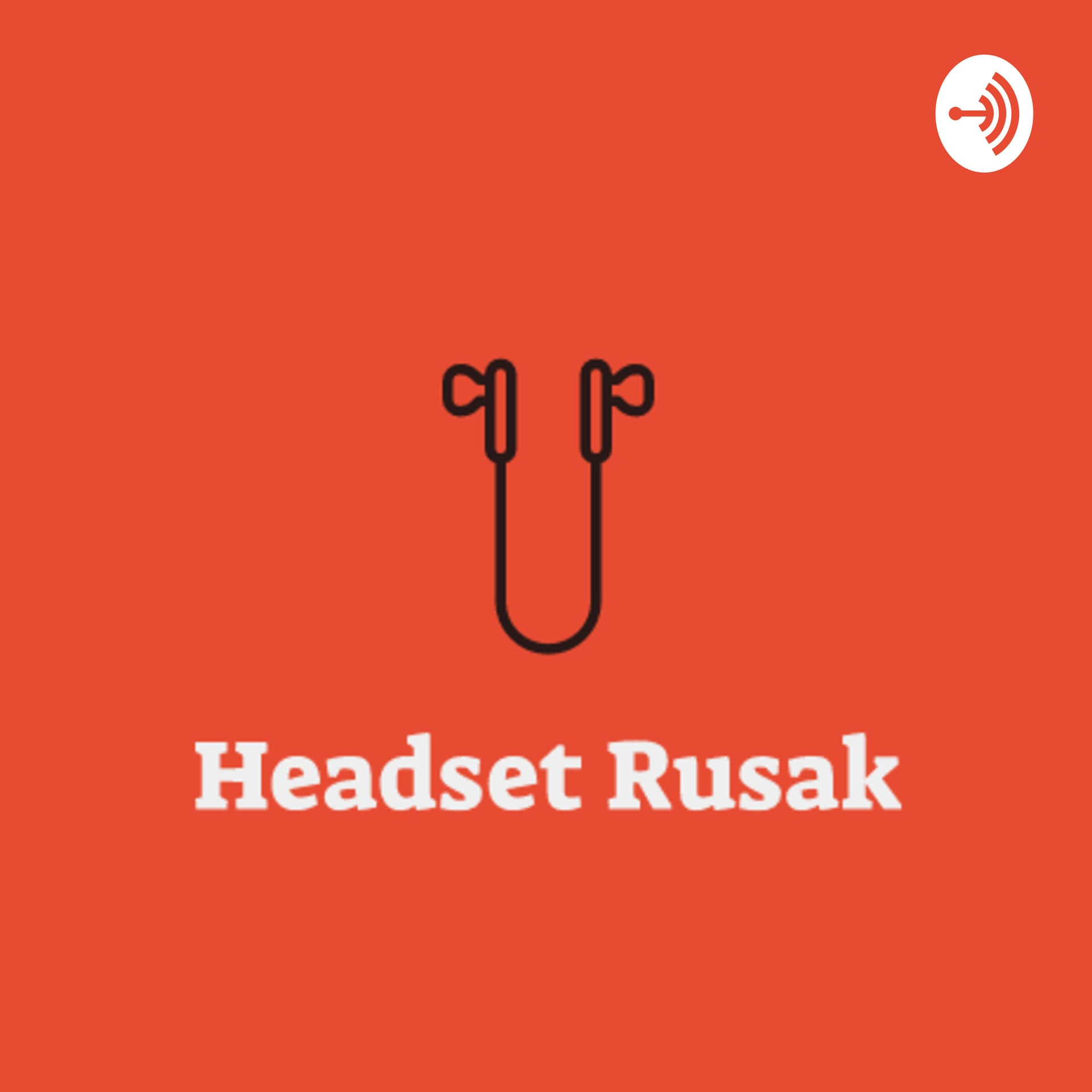 Headset Rusak - Podcasts