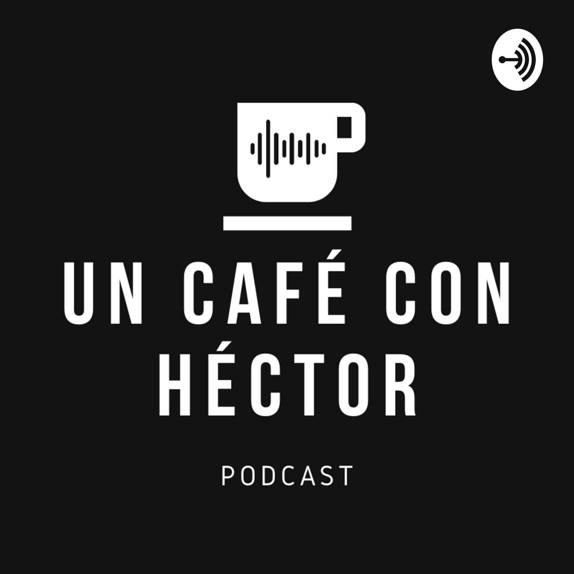 Un café con Héctor - Podcasts