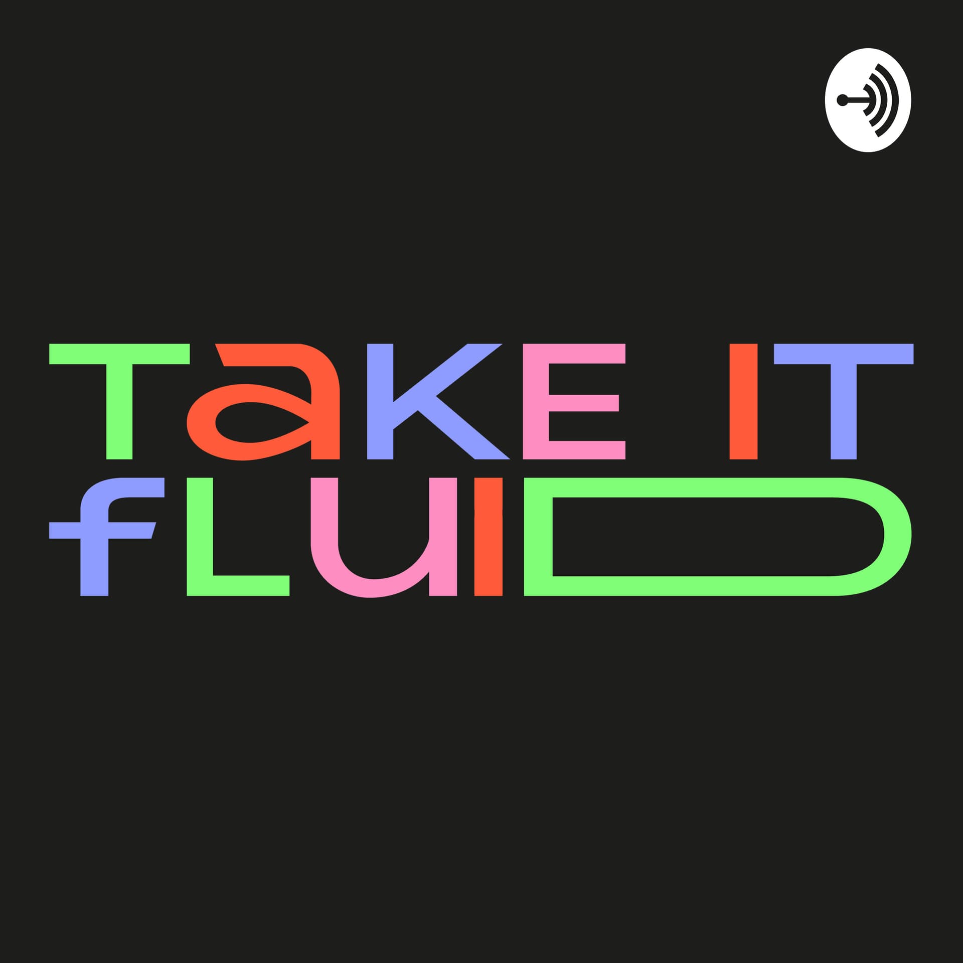 take it fluid - Podcasts
