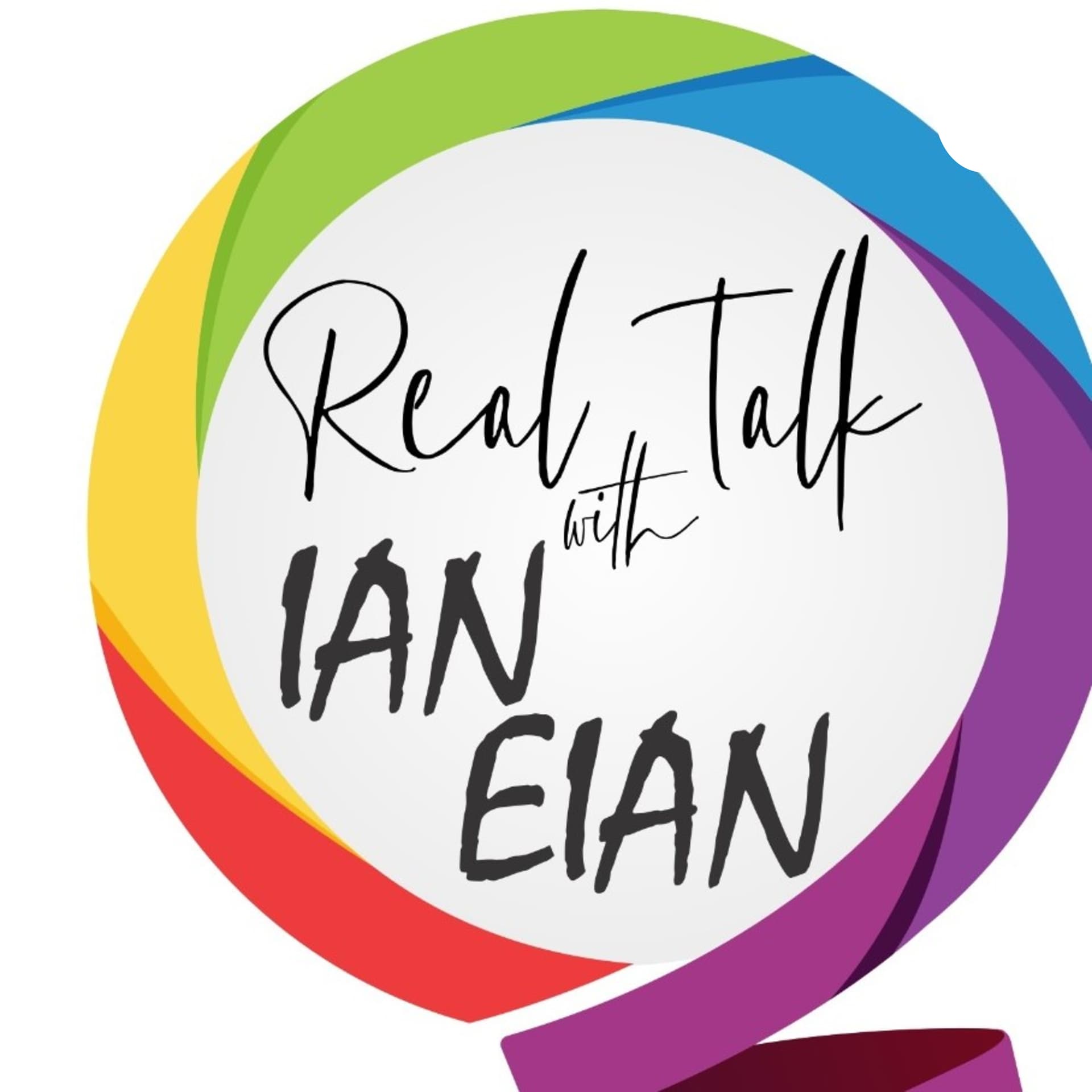 Real Talk with Ianandeian - Podcasts