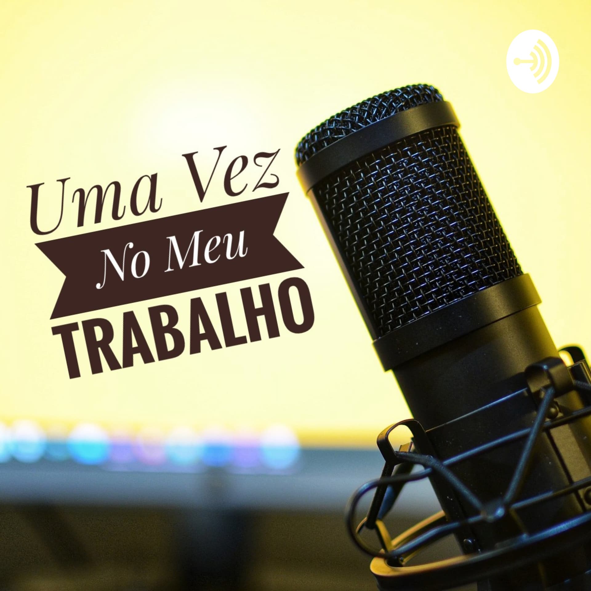 Uma Vez No Meu Trabalho - Podcasts