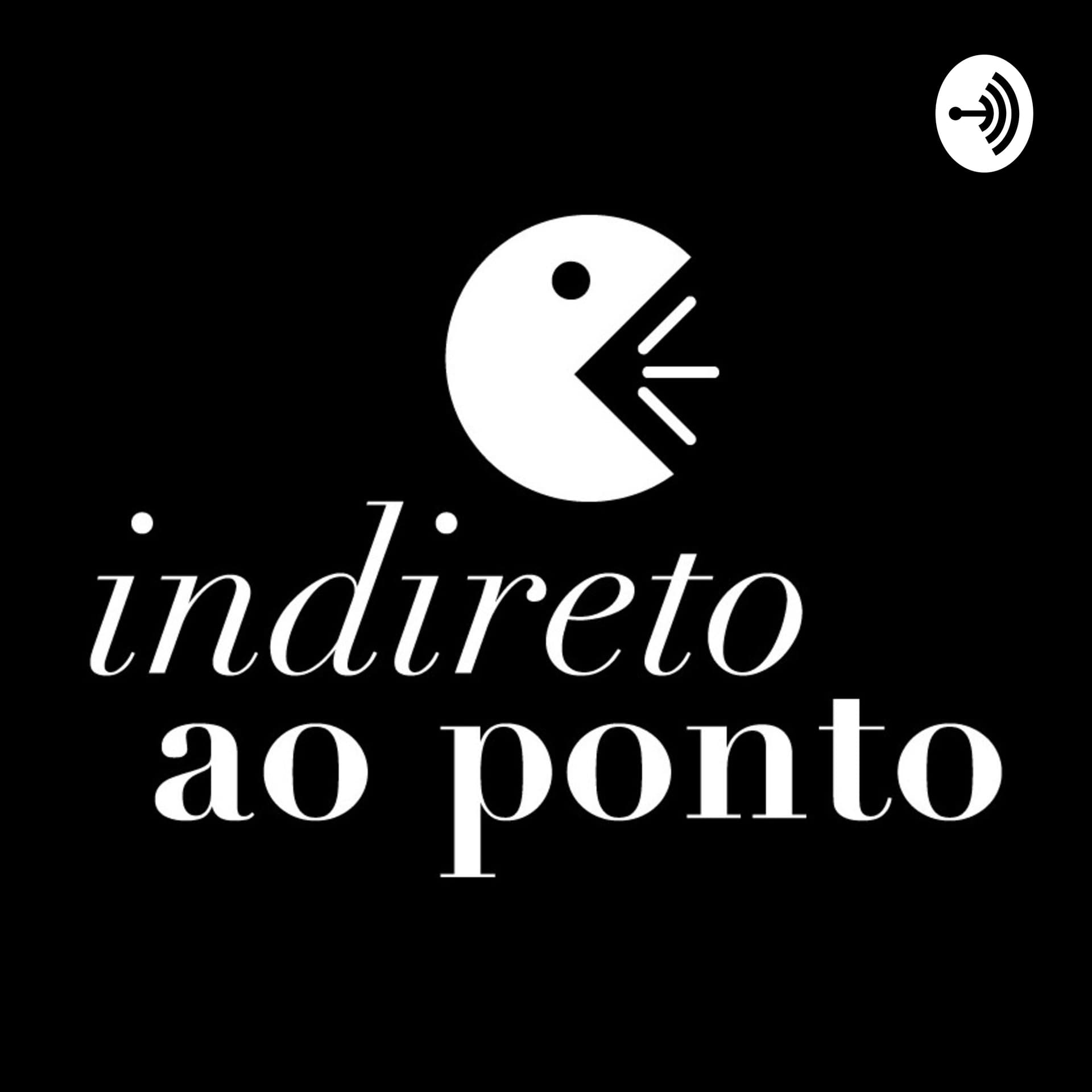 Indireto ao Ponto - Podcasts