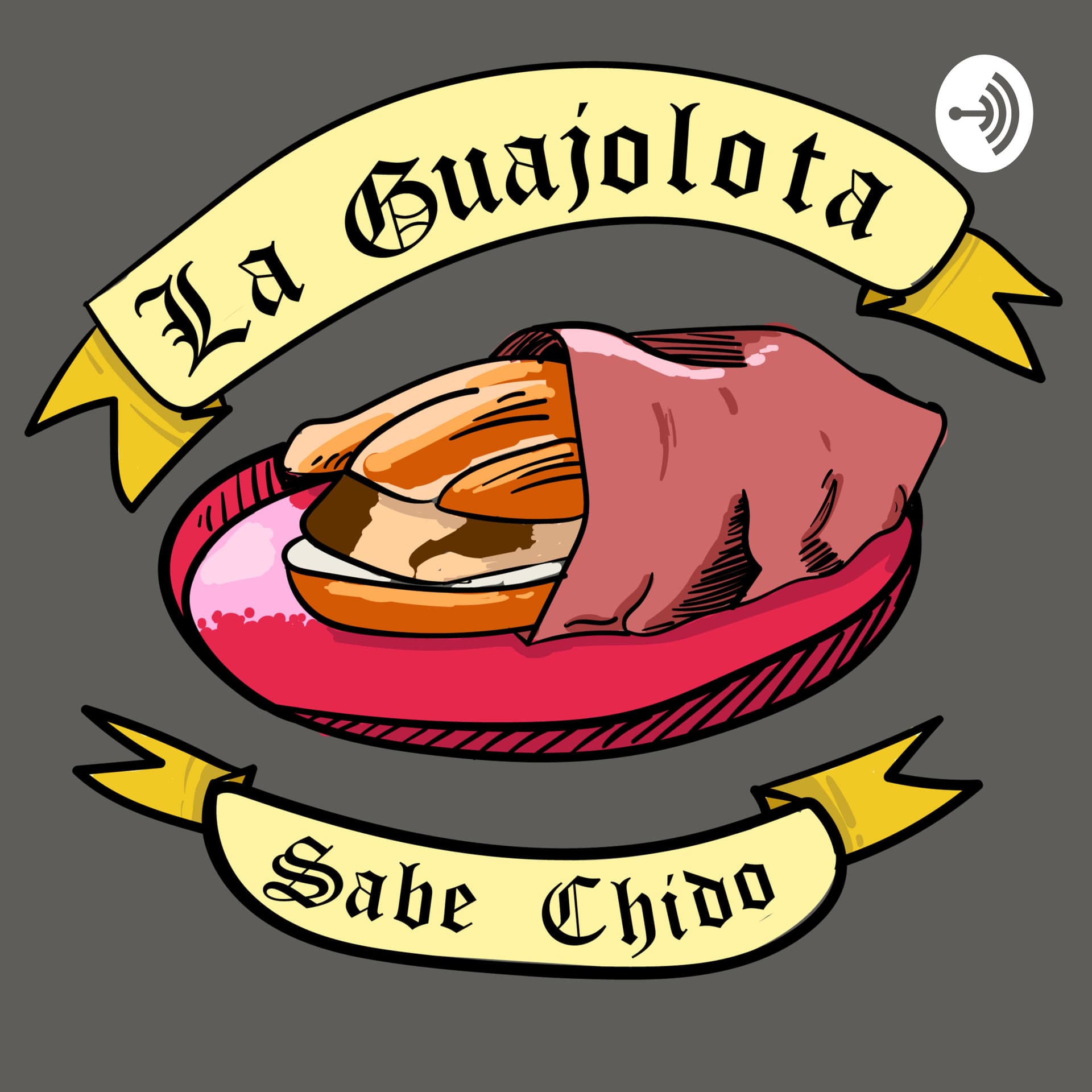 La Guajolota Sabe Chido - Podcasts