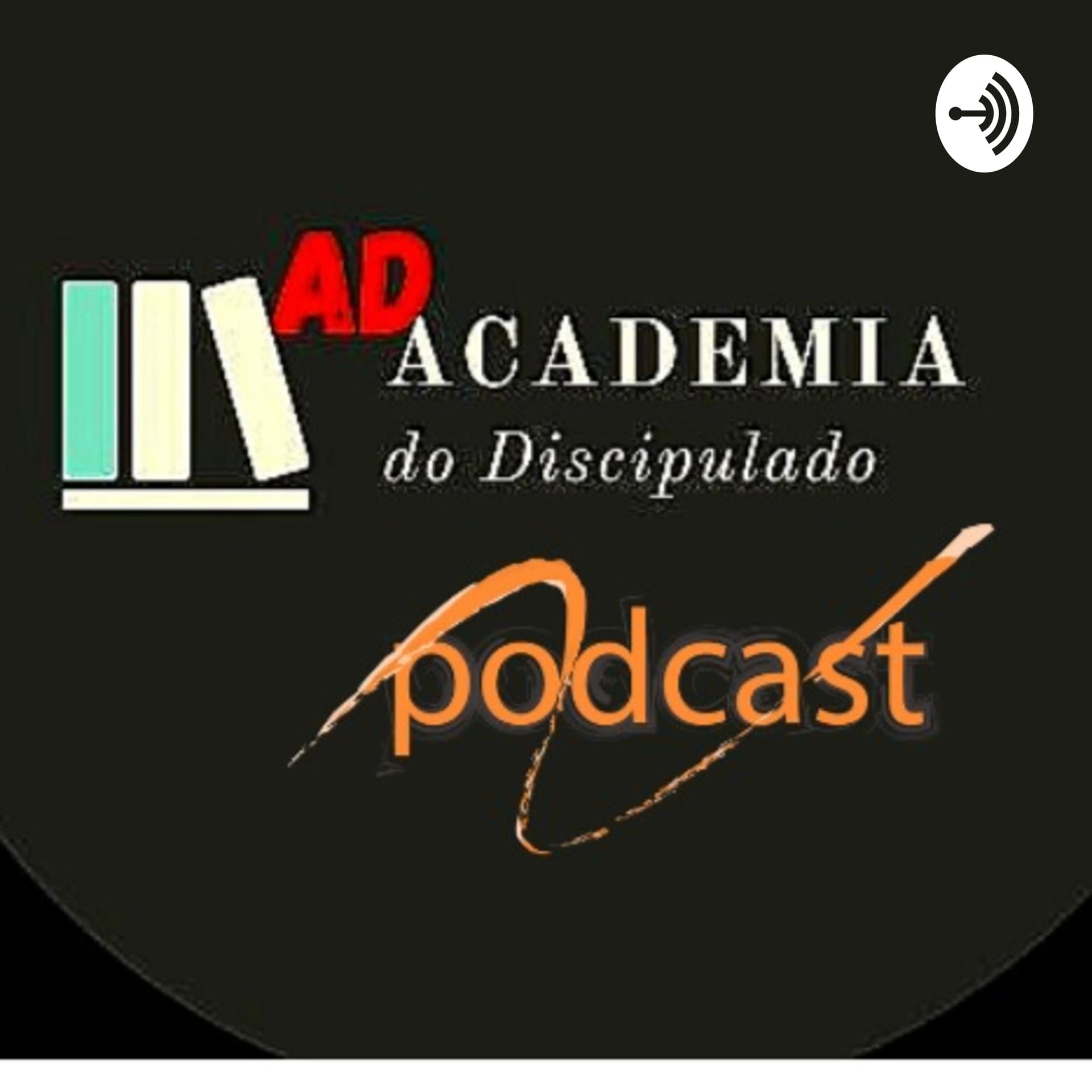 Academia do Discipulado: Saber Para Toda a Vida e Para a Vida Toda - Podcasts