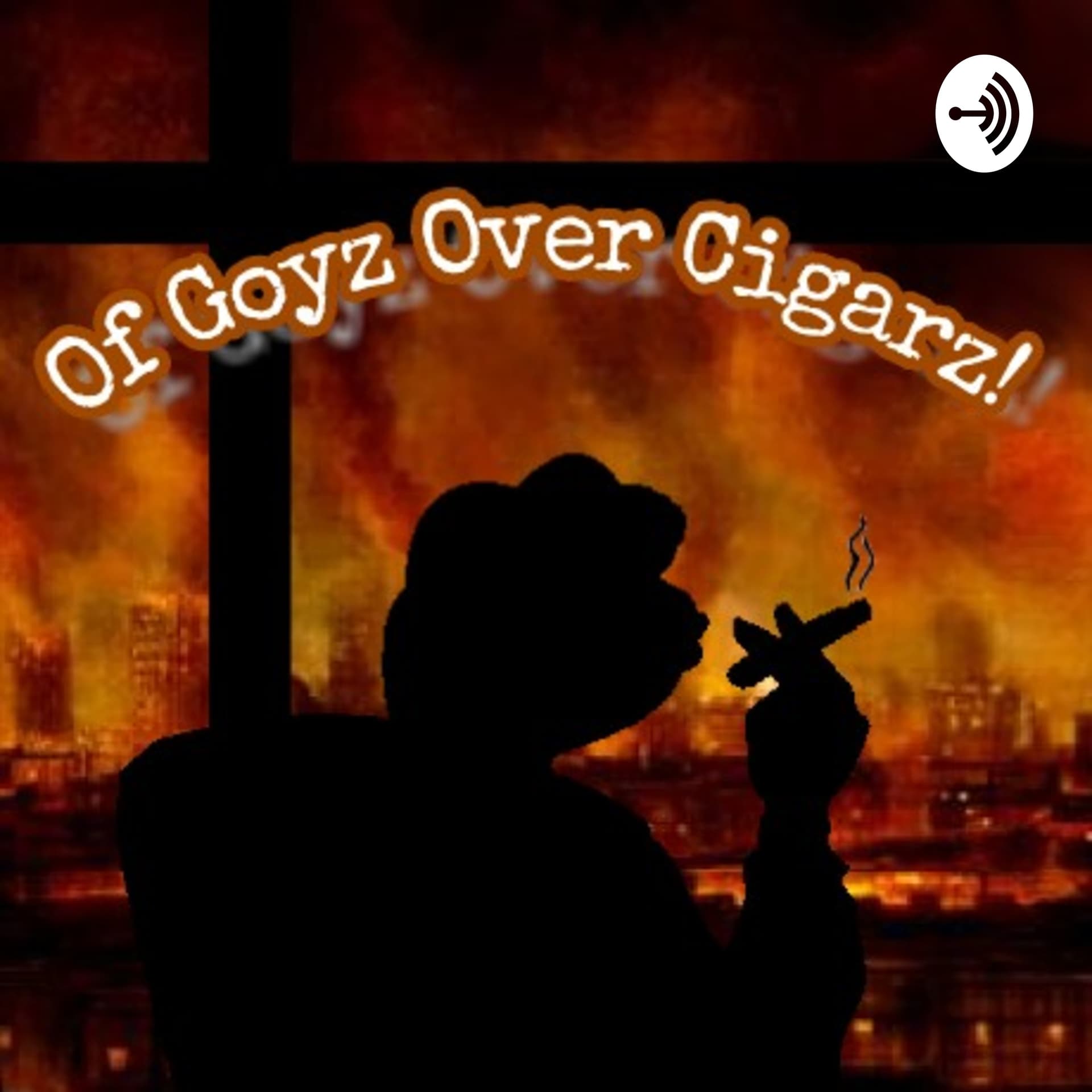 Of Goyz Over Cigarz! - Podcasts