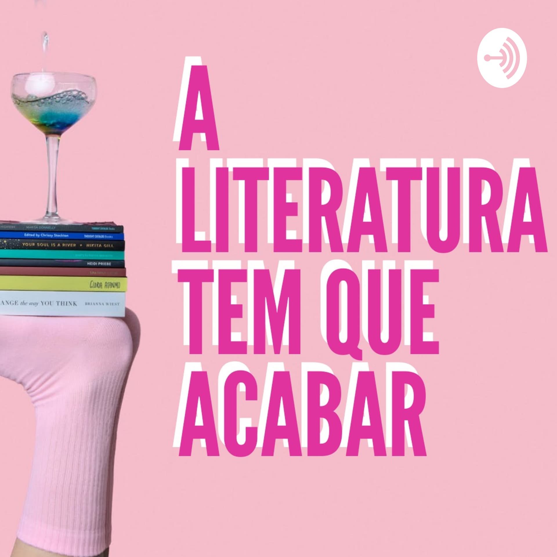 A literatura tem que acabar - Podcasts