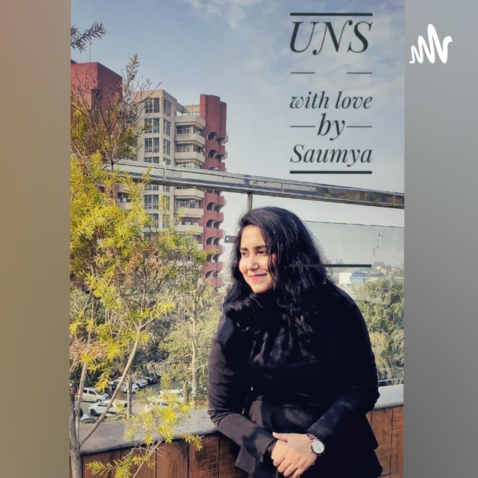 Uns.. with love by Saumya - Podcasts