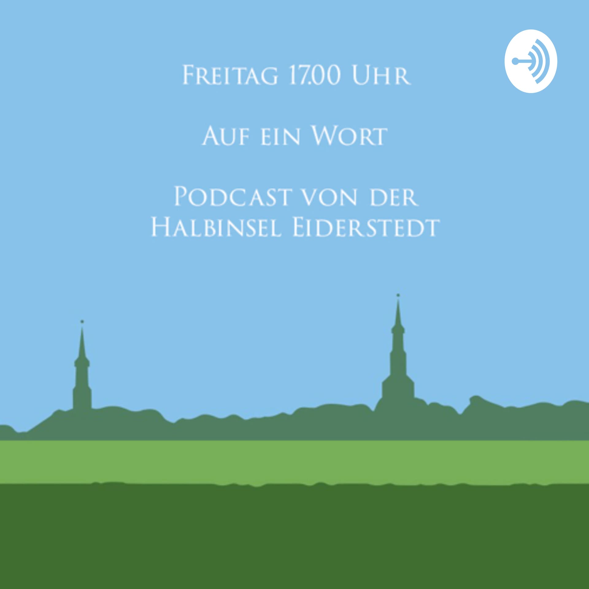 Freitag 17.00 Uhr - Auf ein Wort - Podcast von der Halbinsel Eiderstedt - Podcasts