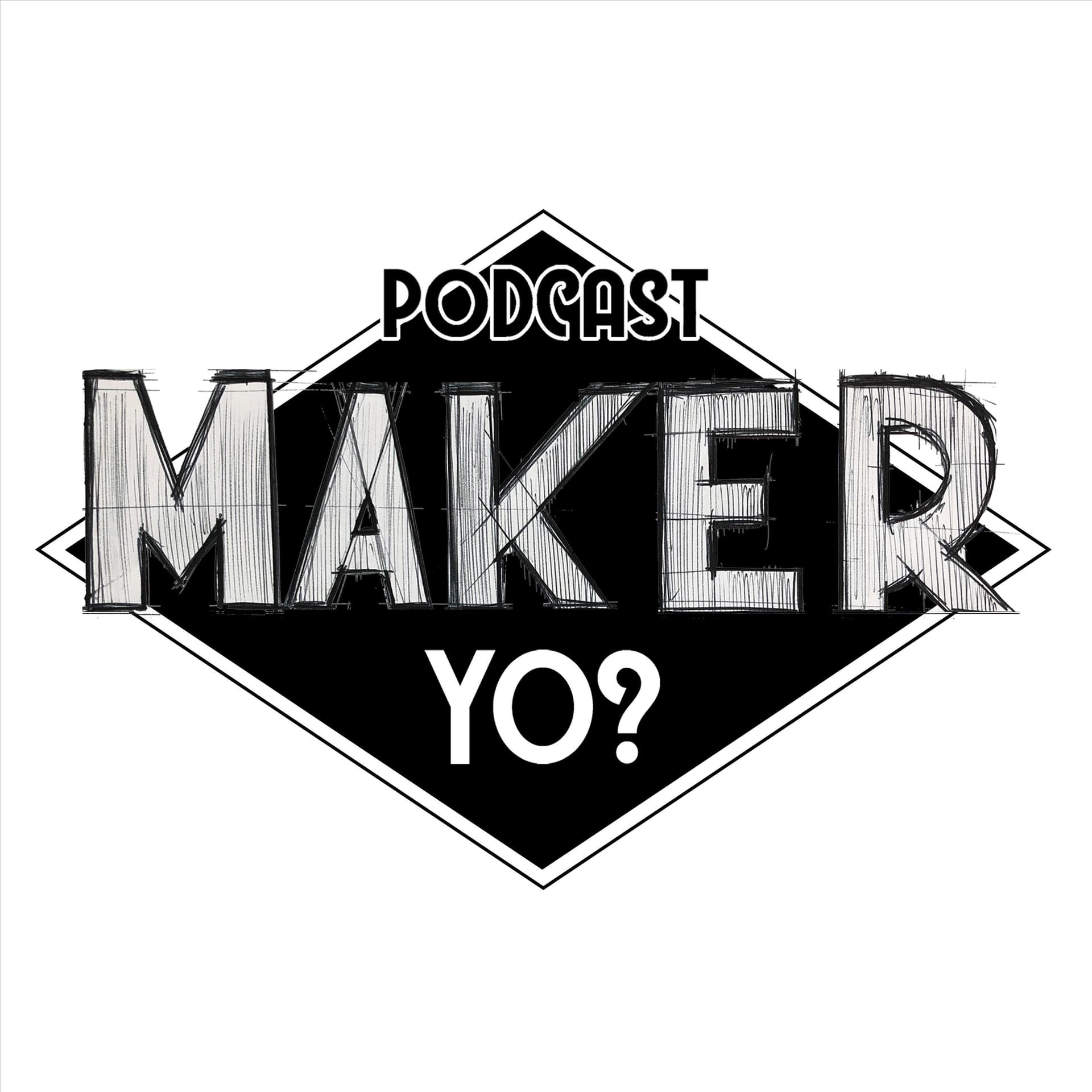 Maker yo? - Podcasts