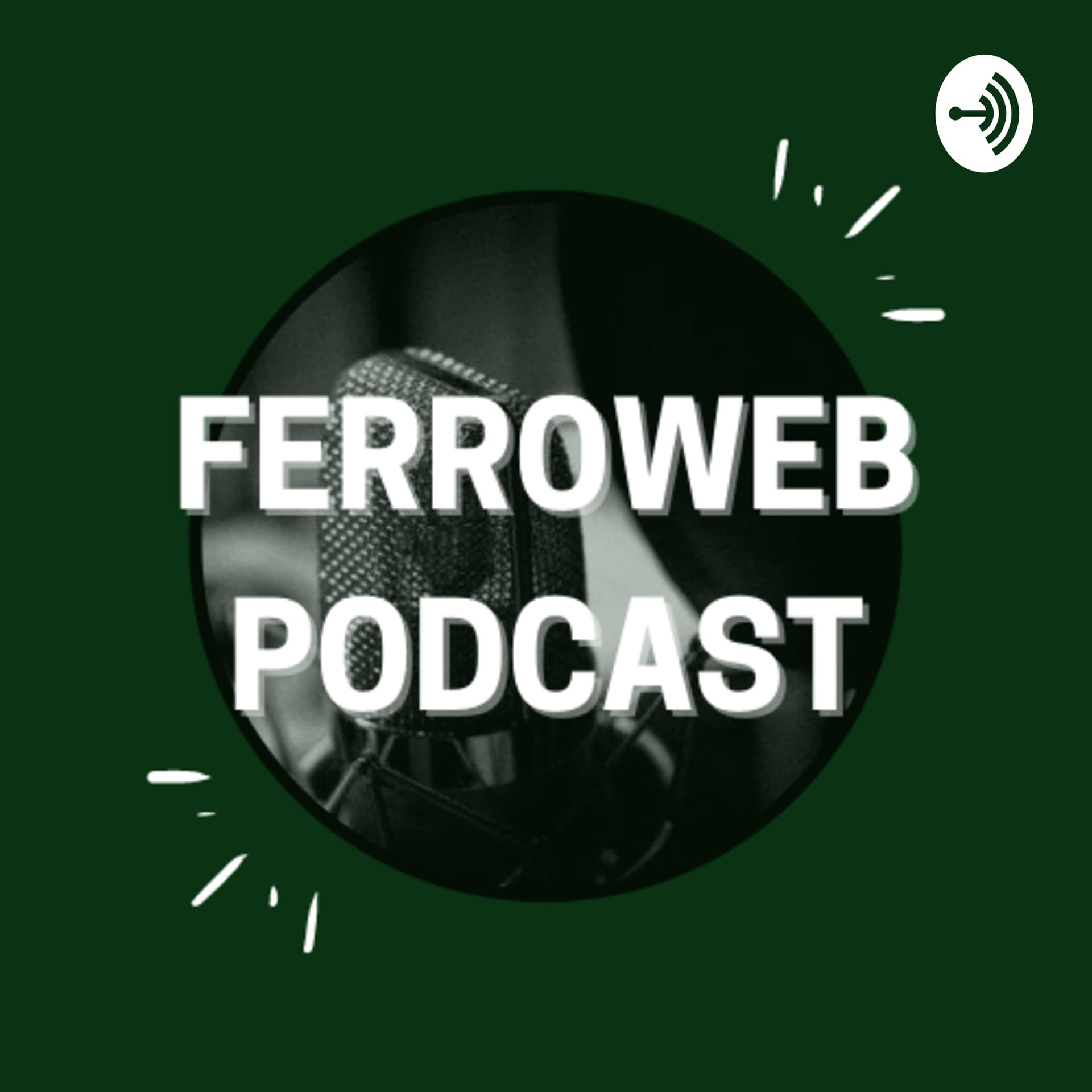 FerroWeb Podcast - Podcasts