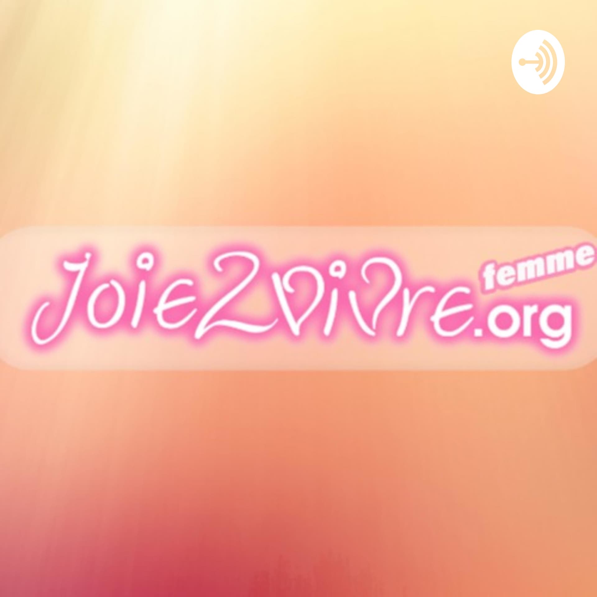 Joie 2 Vivre - Femmes - Podcasts