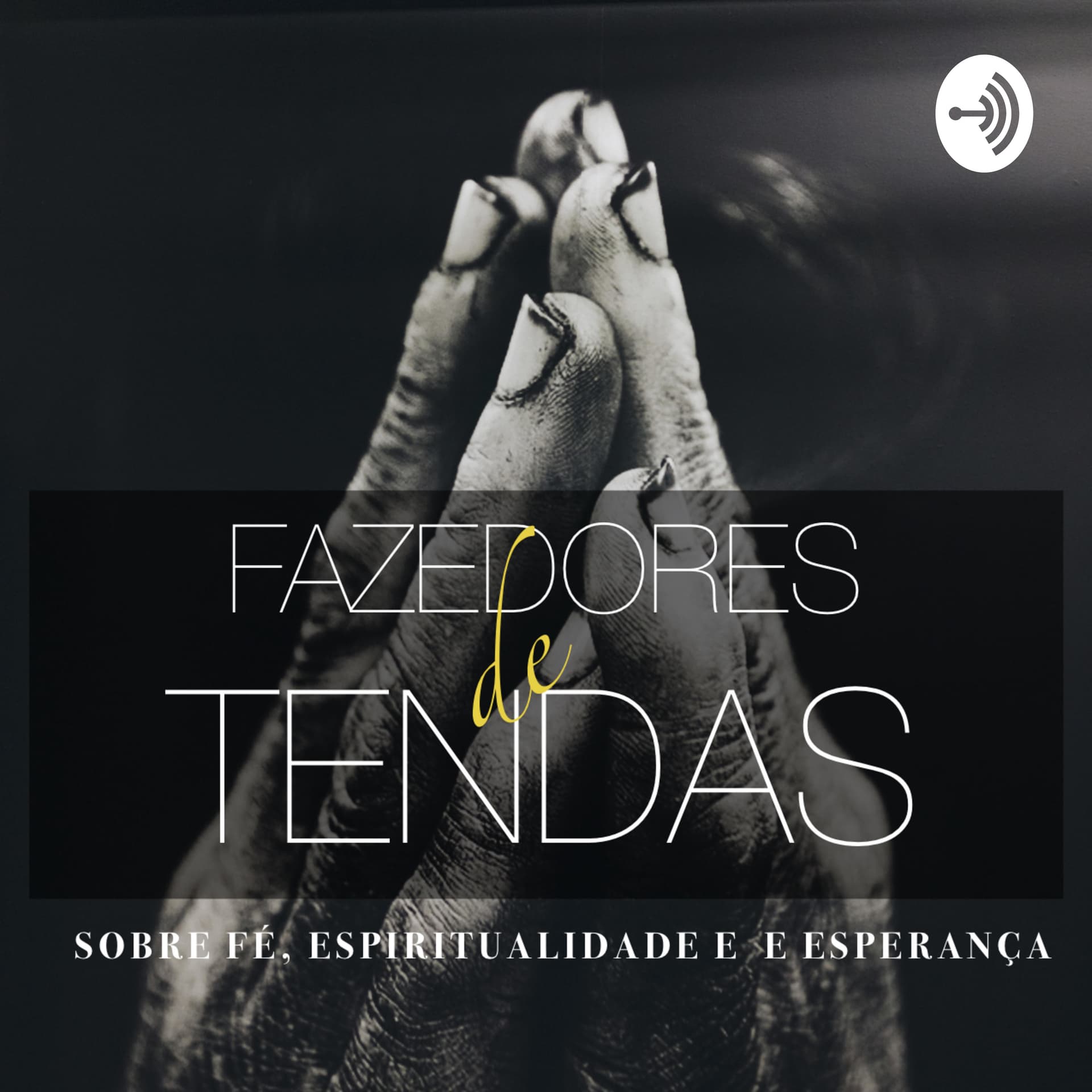 FAZEDORES DE TENDAS - Podcasts