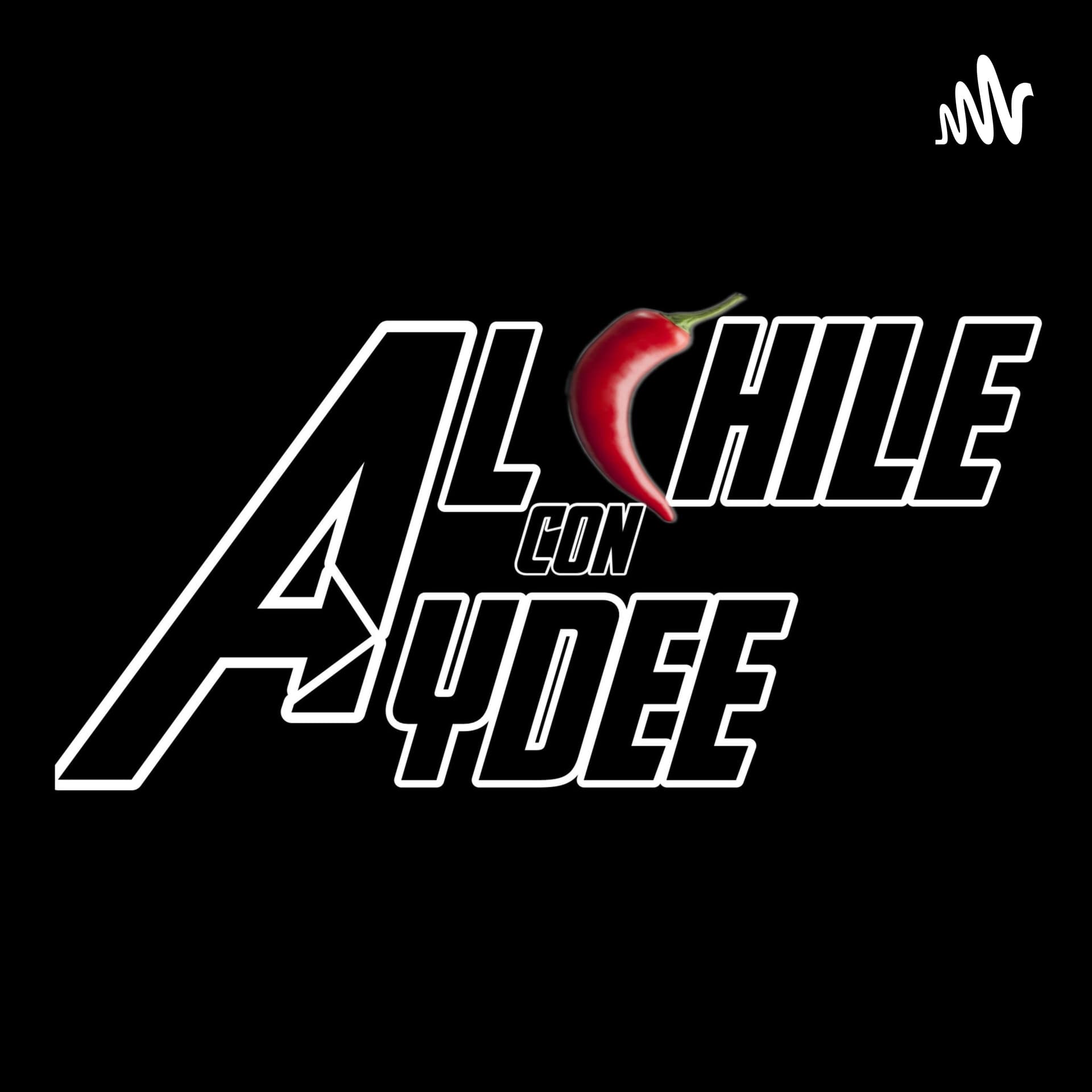 Al chile con AYDEE ! - Podcasts