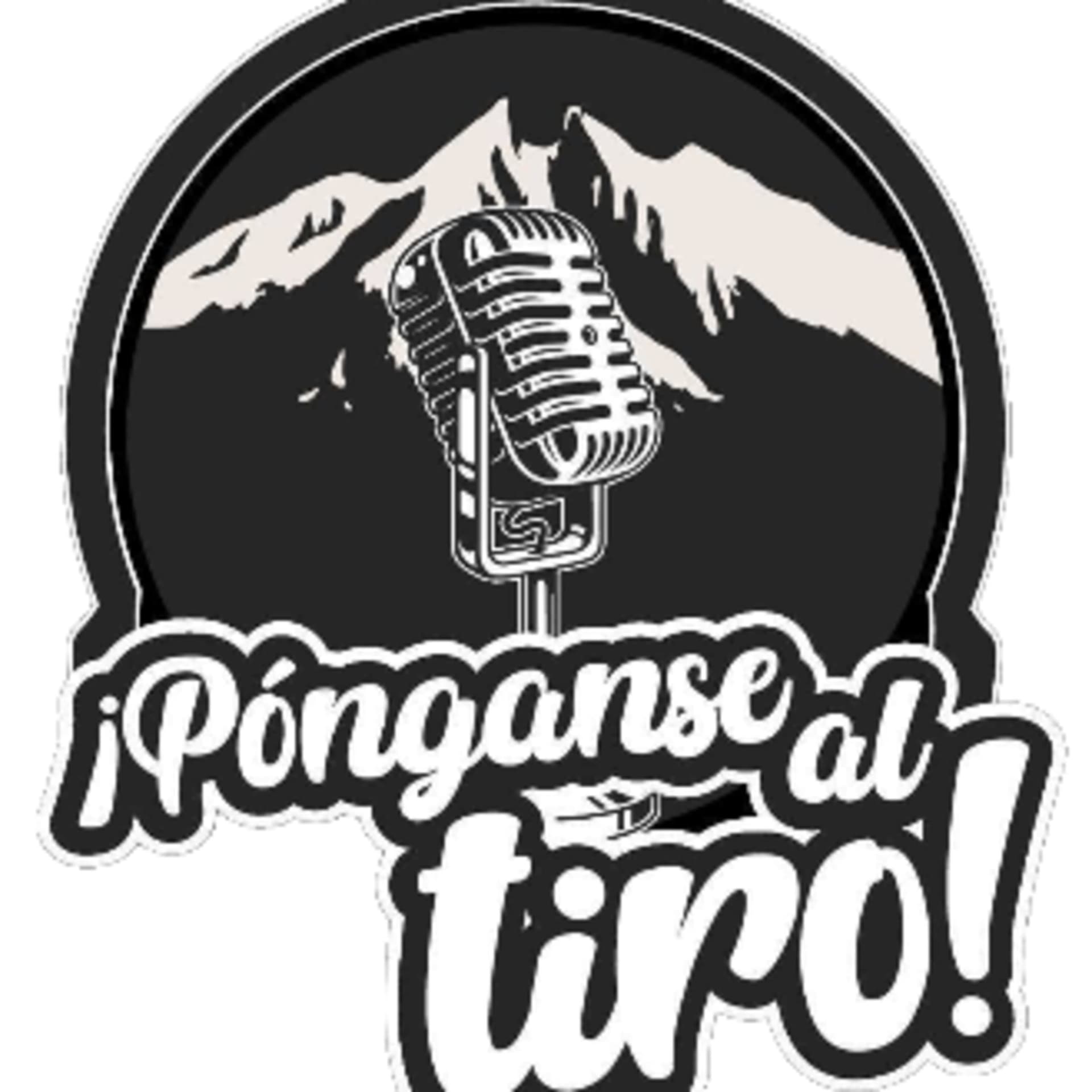 PÓNGANSE AL TIRO - Podcasts