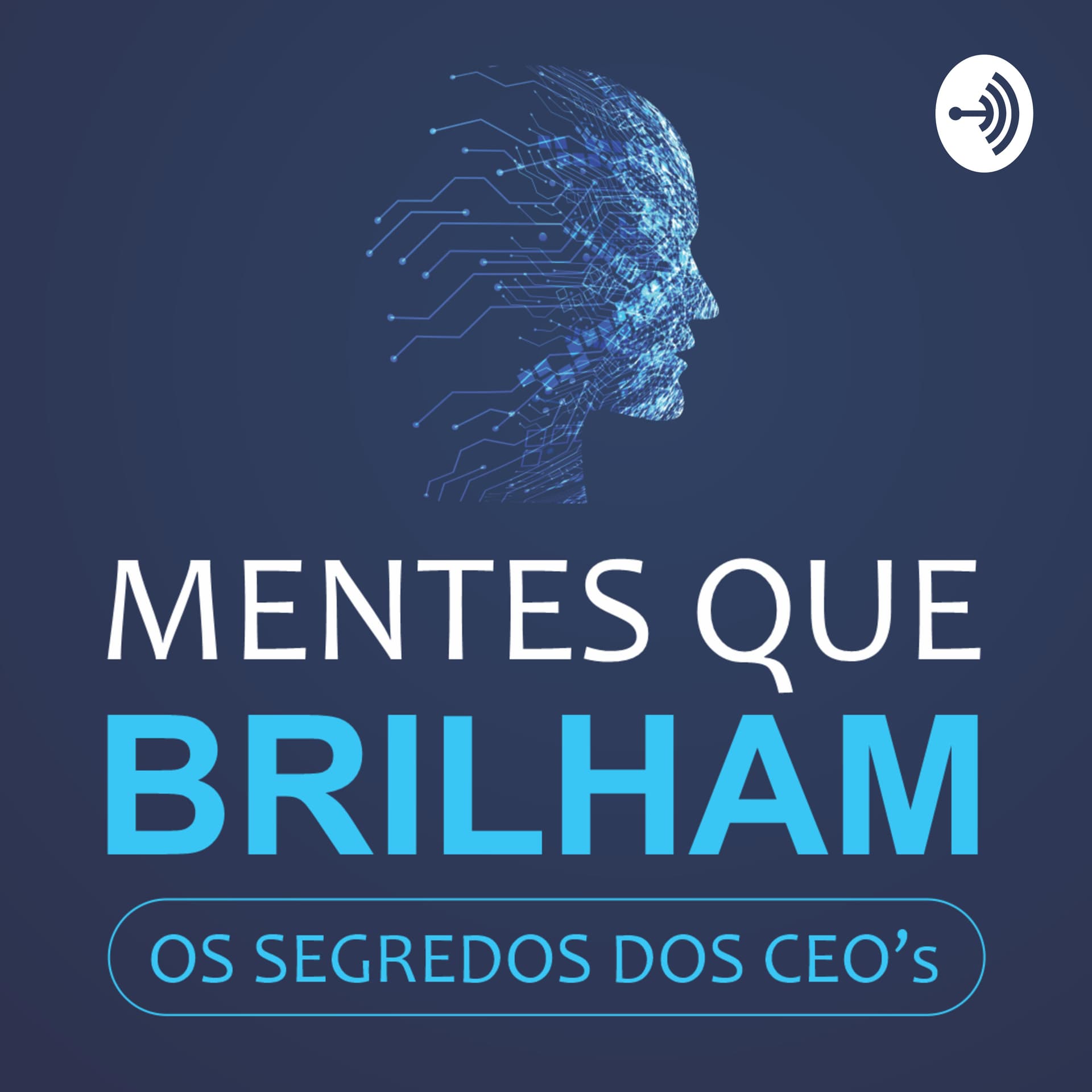 Mentes que Brilham - Os Segredos dos CEO's - Podcasts