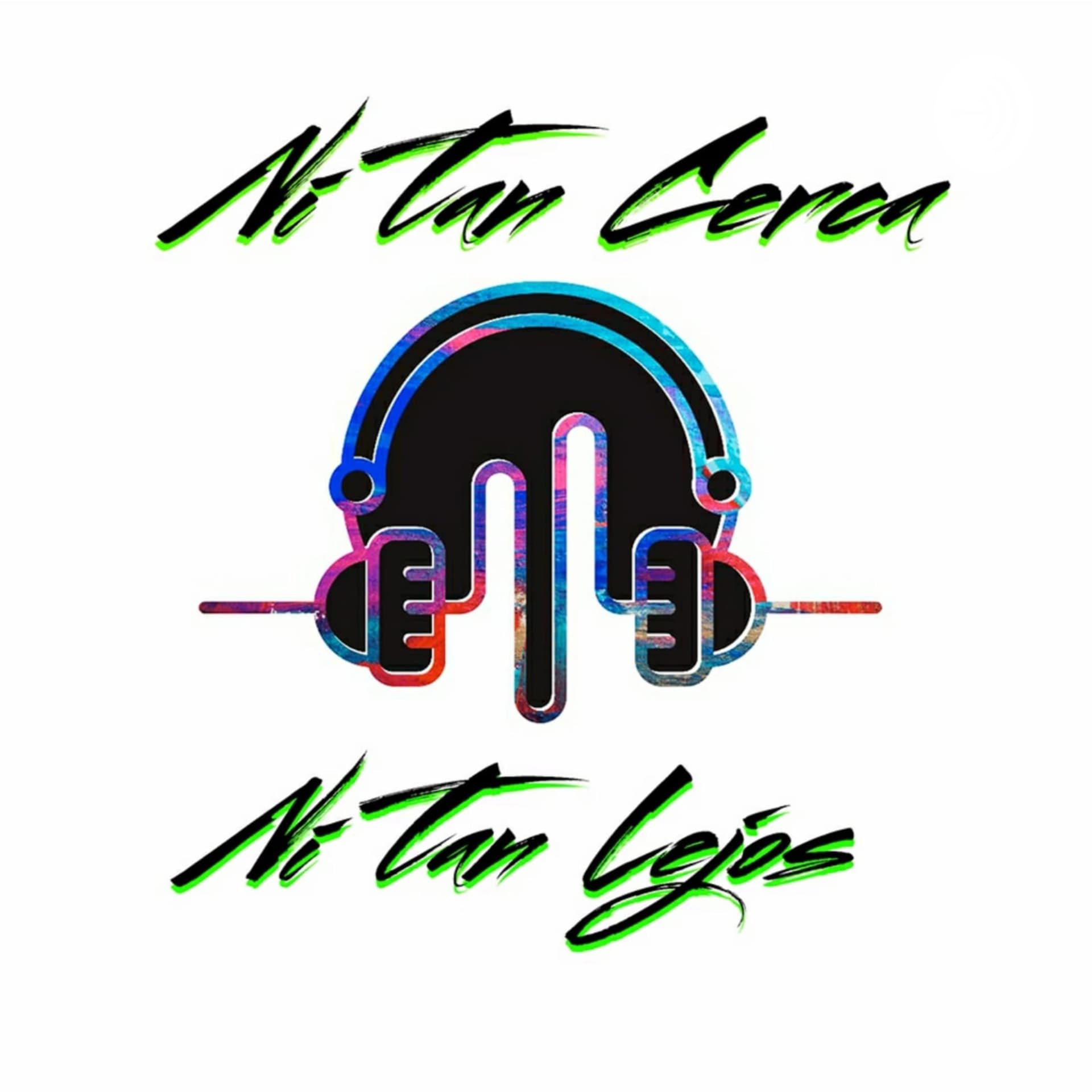 Ni Tan Cerca Ni Tan Lejos - Podcasts