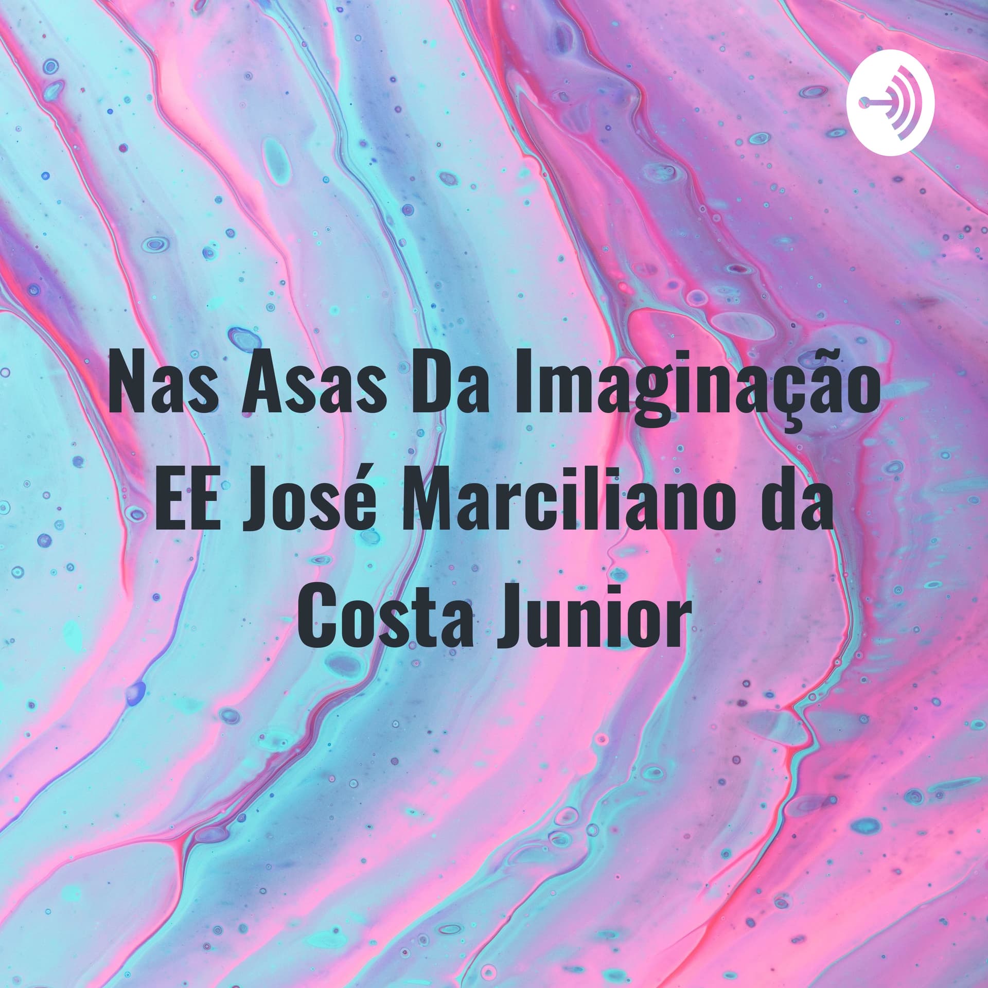 Nas Asas Da Imaginação EE José Marciliano da Costa Junior - Carinhosamente Marci! - Podcasts