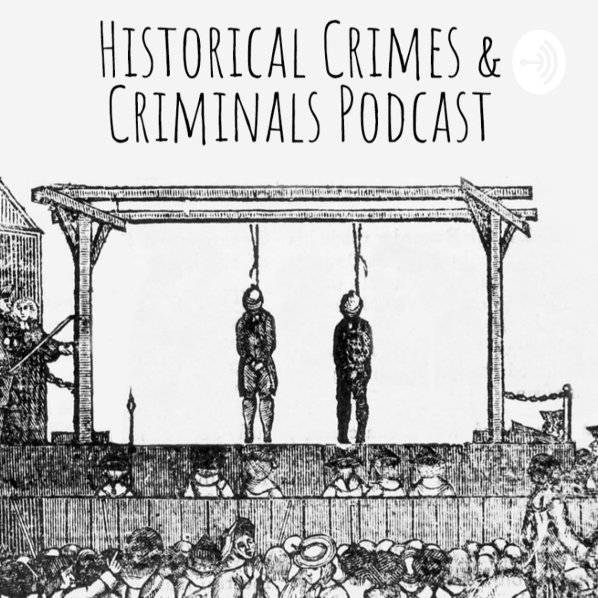 The historical crimes and criminals podcast - Podcasts