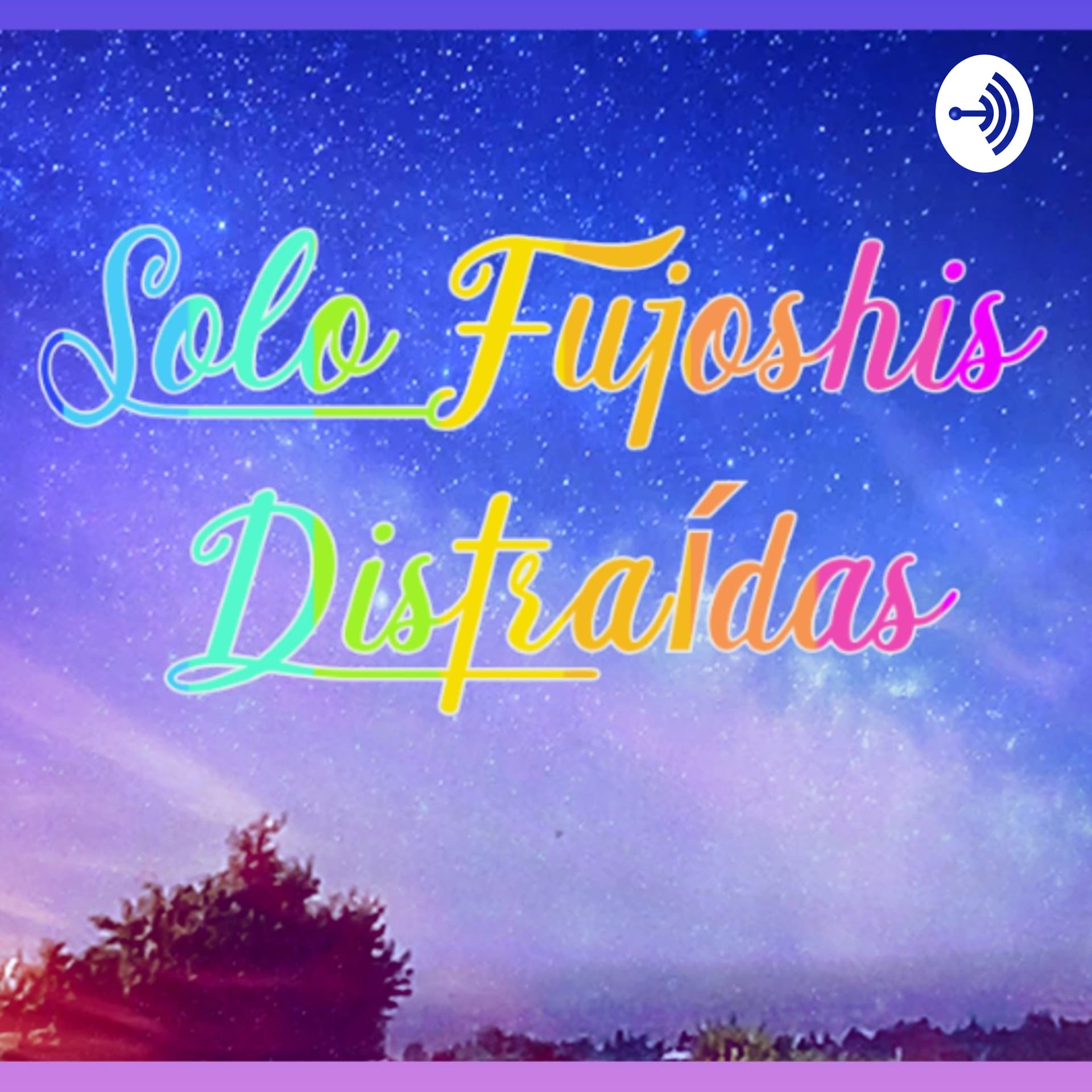 Solo Fujoshis Distraidas - Podcasts
