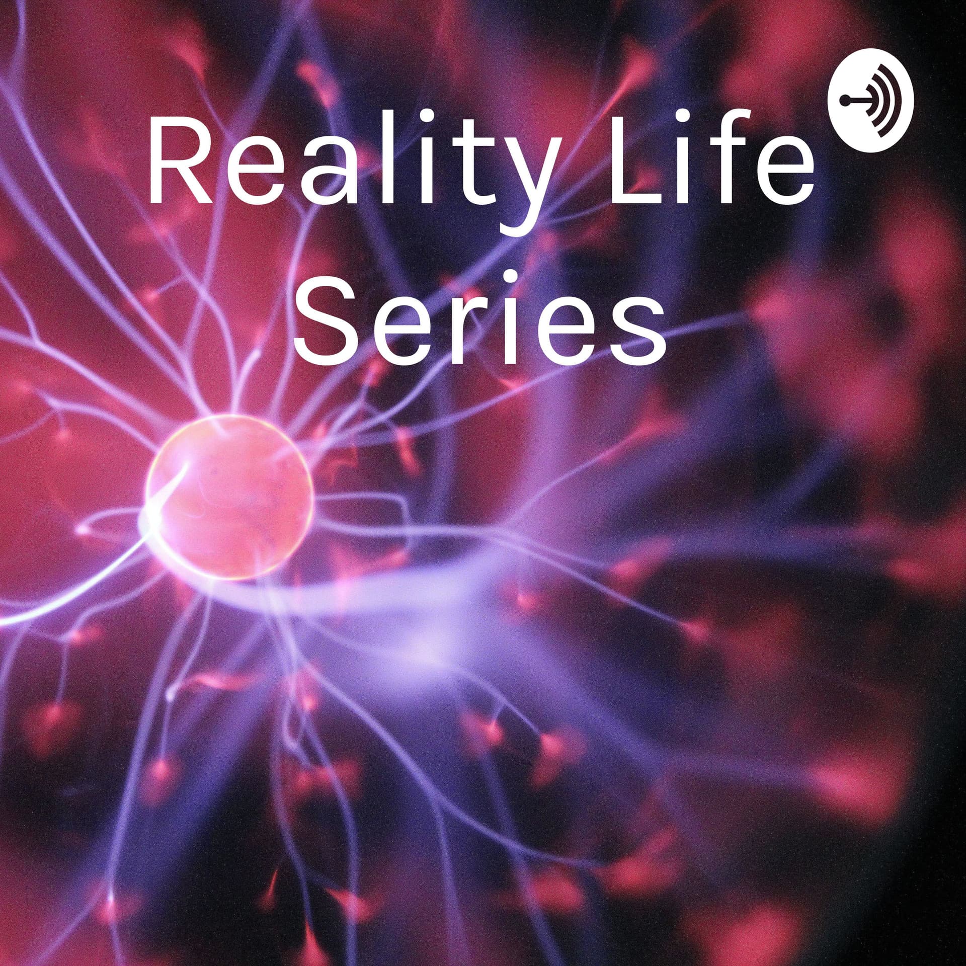 Reality Life Series - Podcasts