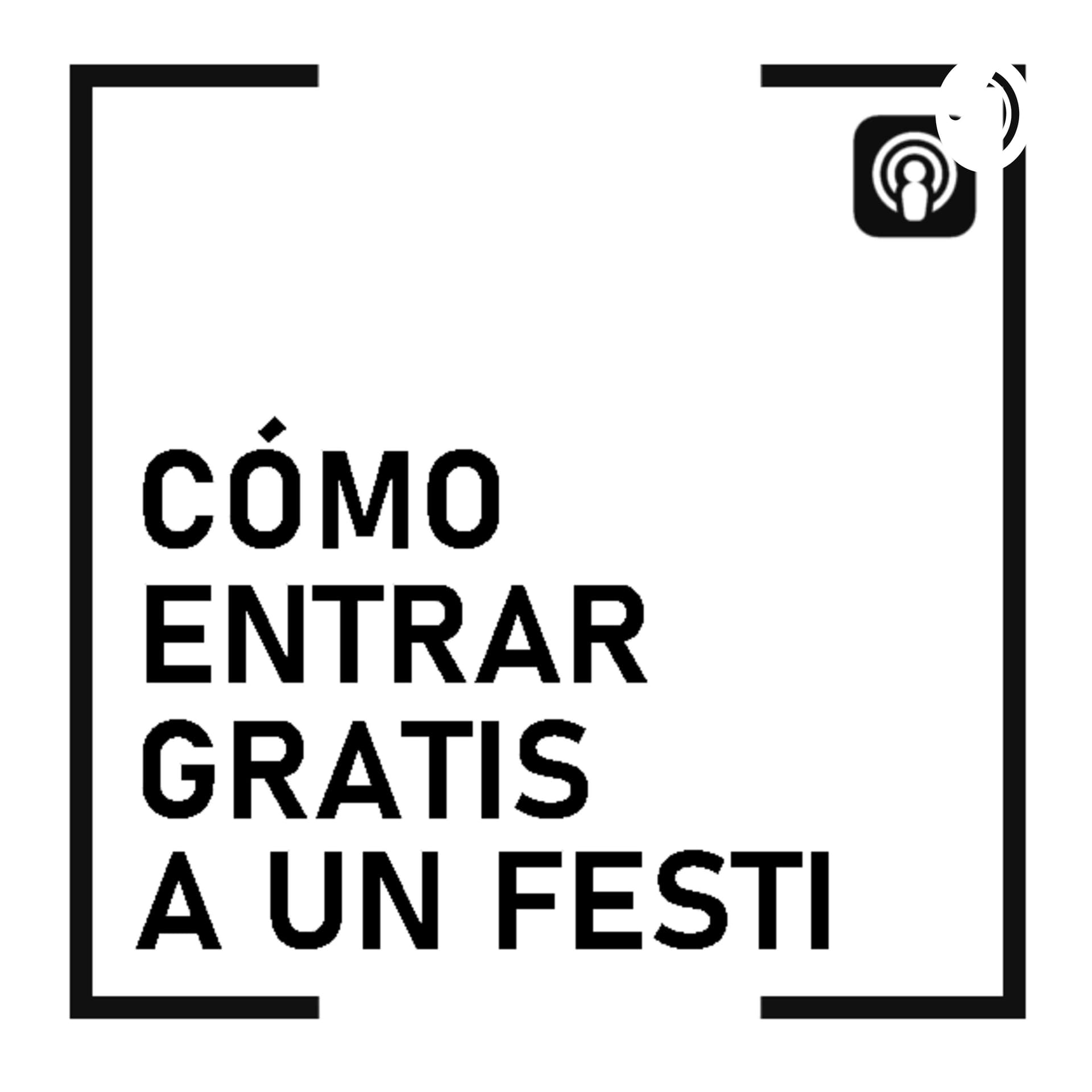 Cómo Entrar Gratis A Un Festi - Podcasts