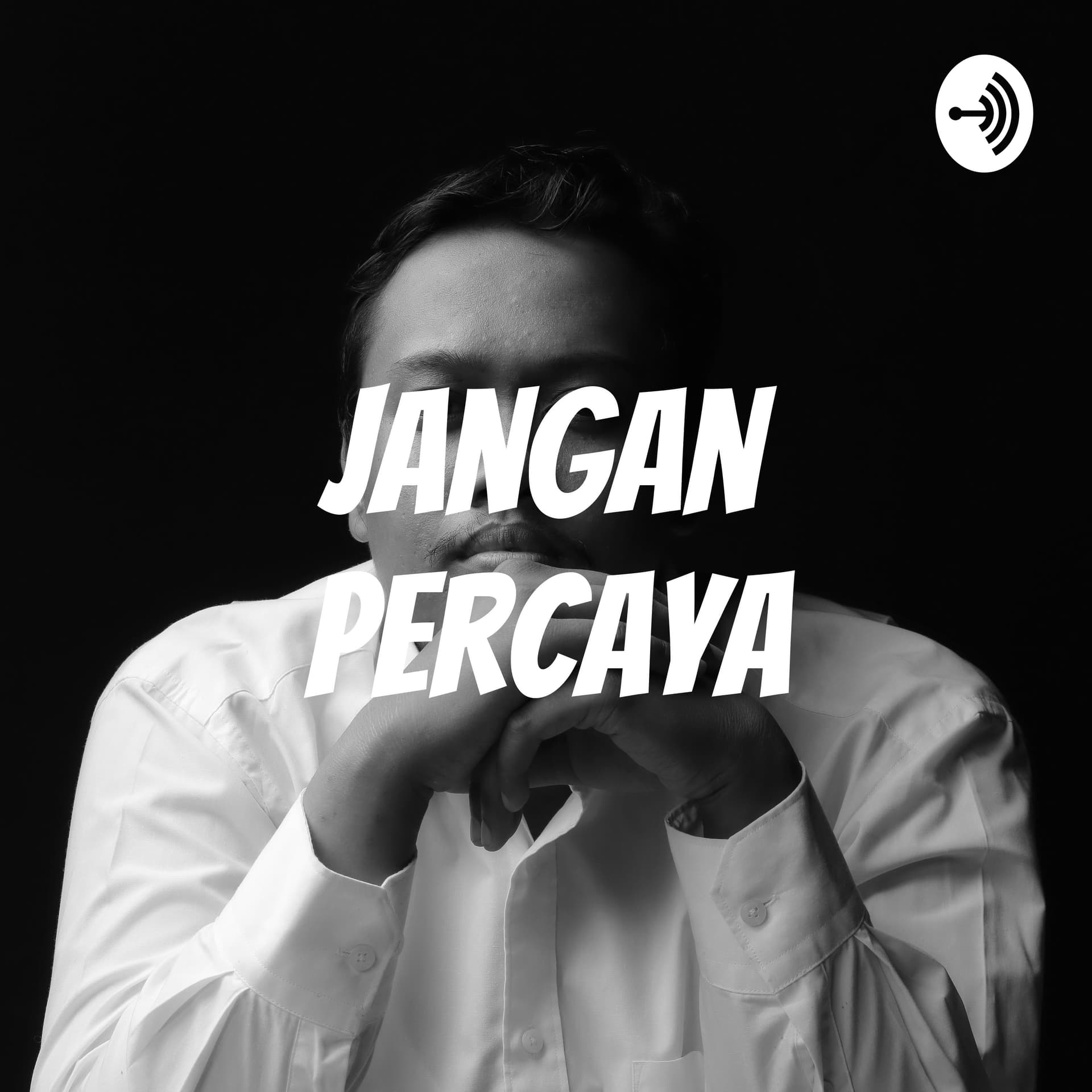 Jangan Percaya - Podcasts