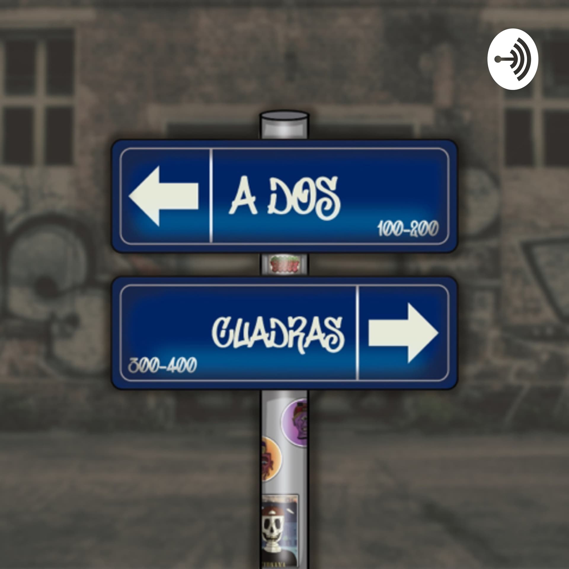 A Dos Cuadras - Podcasts