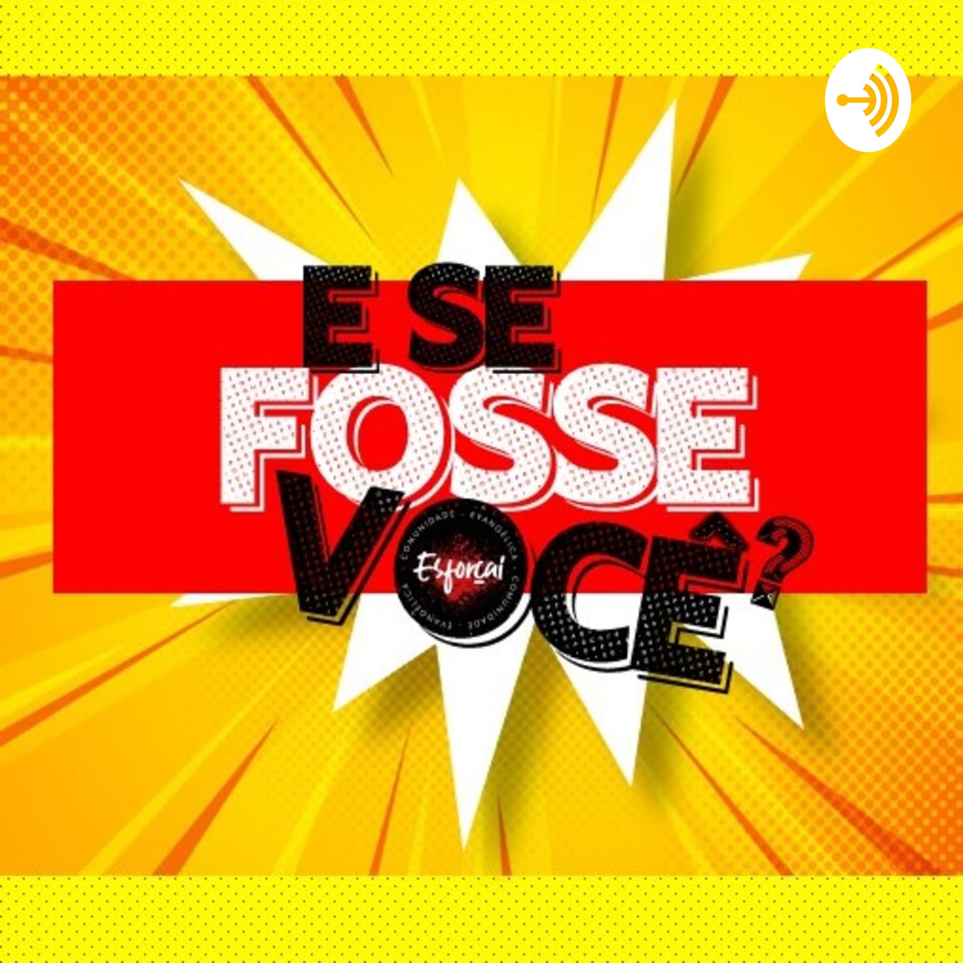 E Se Fosse Você? - Podcasts