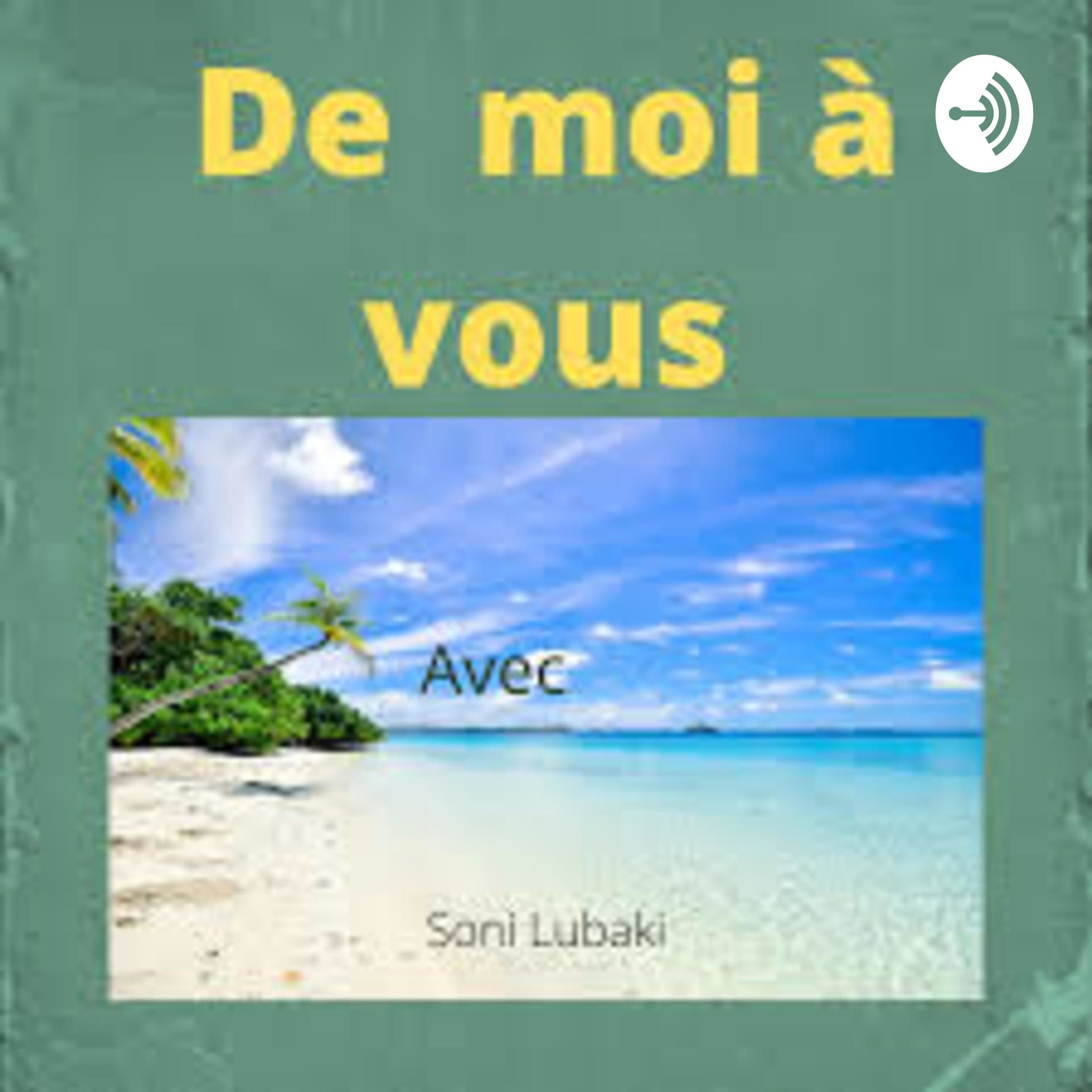 De Moi À Vous avec Soni Lubaki (Anchor version) - Podcasts