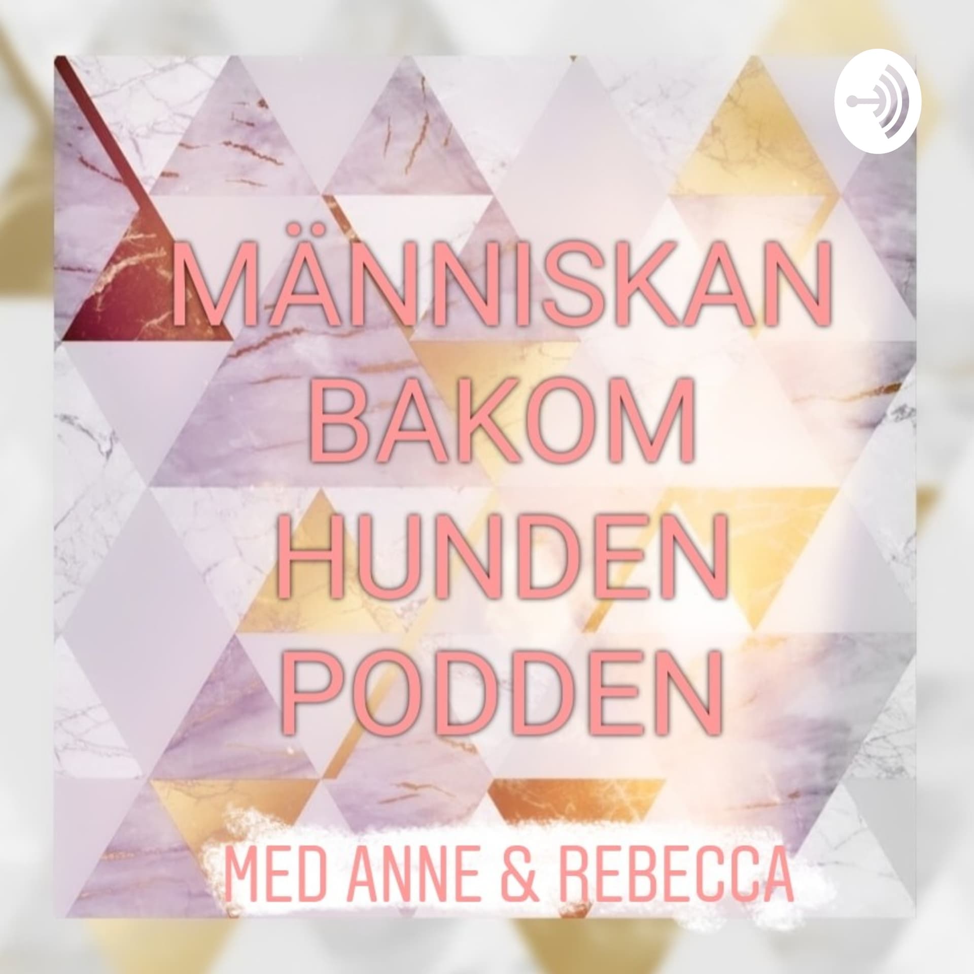 Människan Bakom Hunden Podden med Anne Och Rebecca - Podcasts
