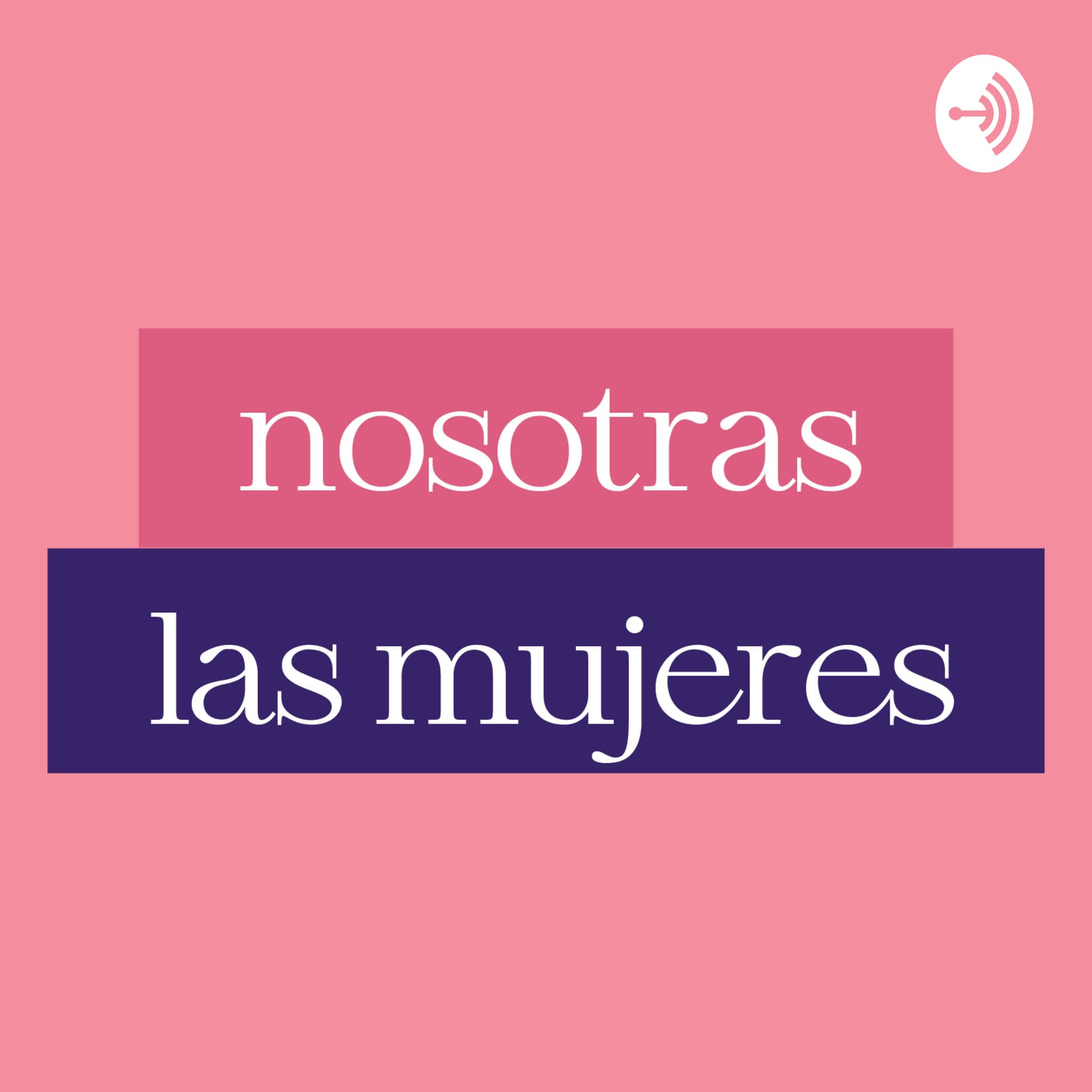 Nosotras las Mujeres - Podcasts