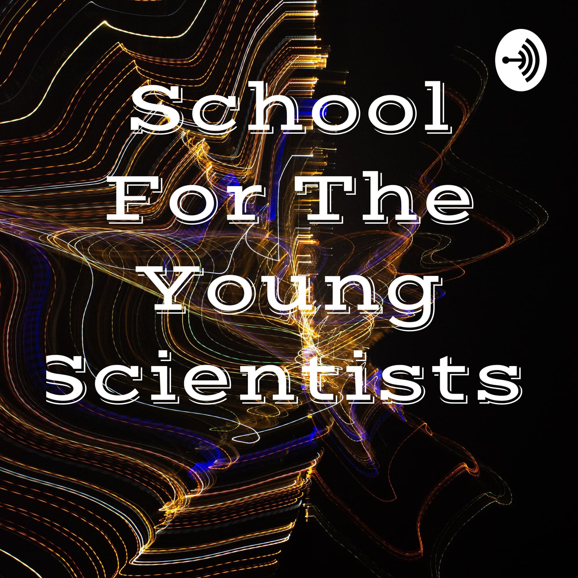 School For The Young Scientists. - Podcasts