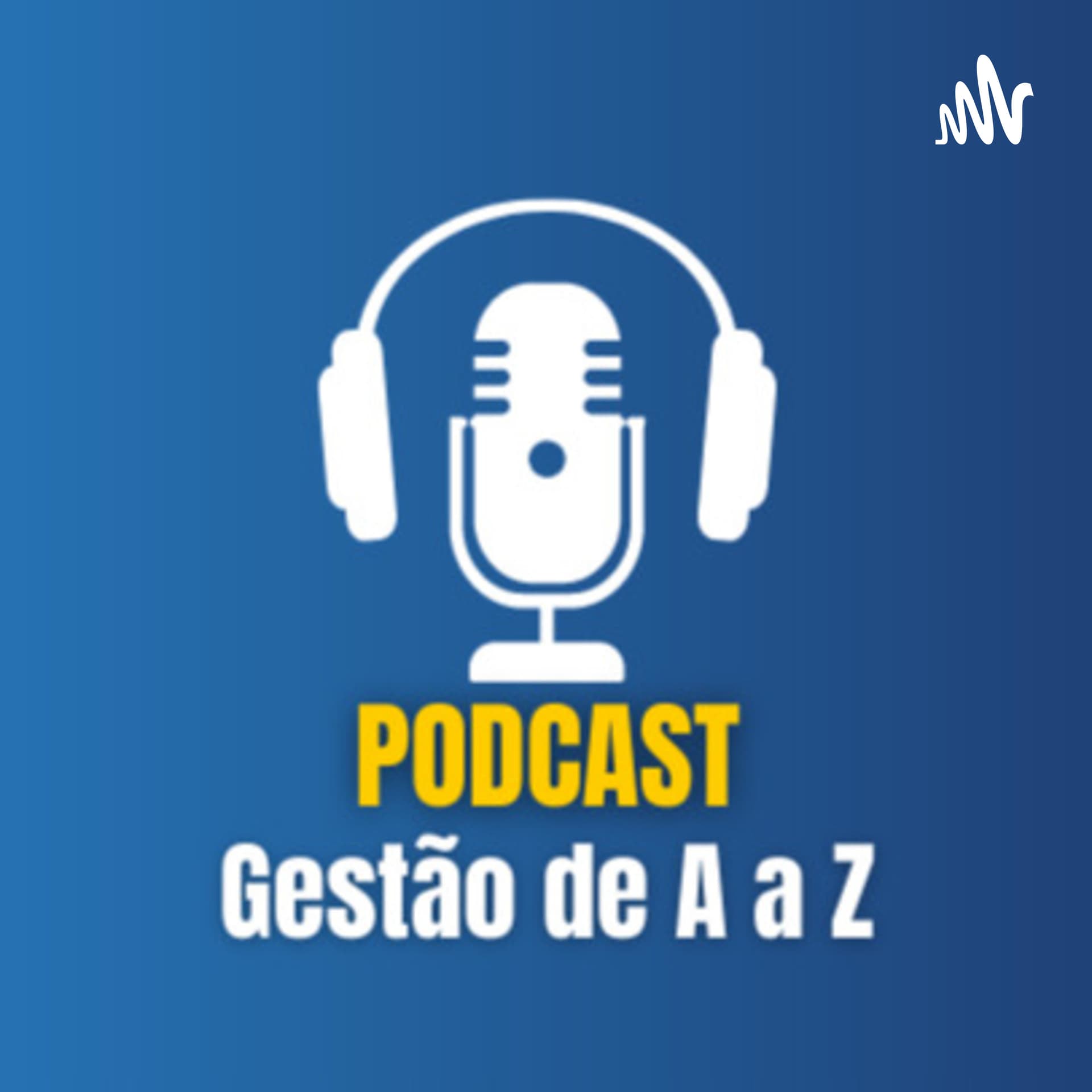 Gestão de A a Z - Podcasts