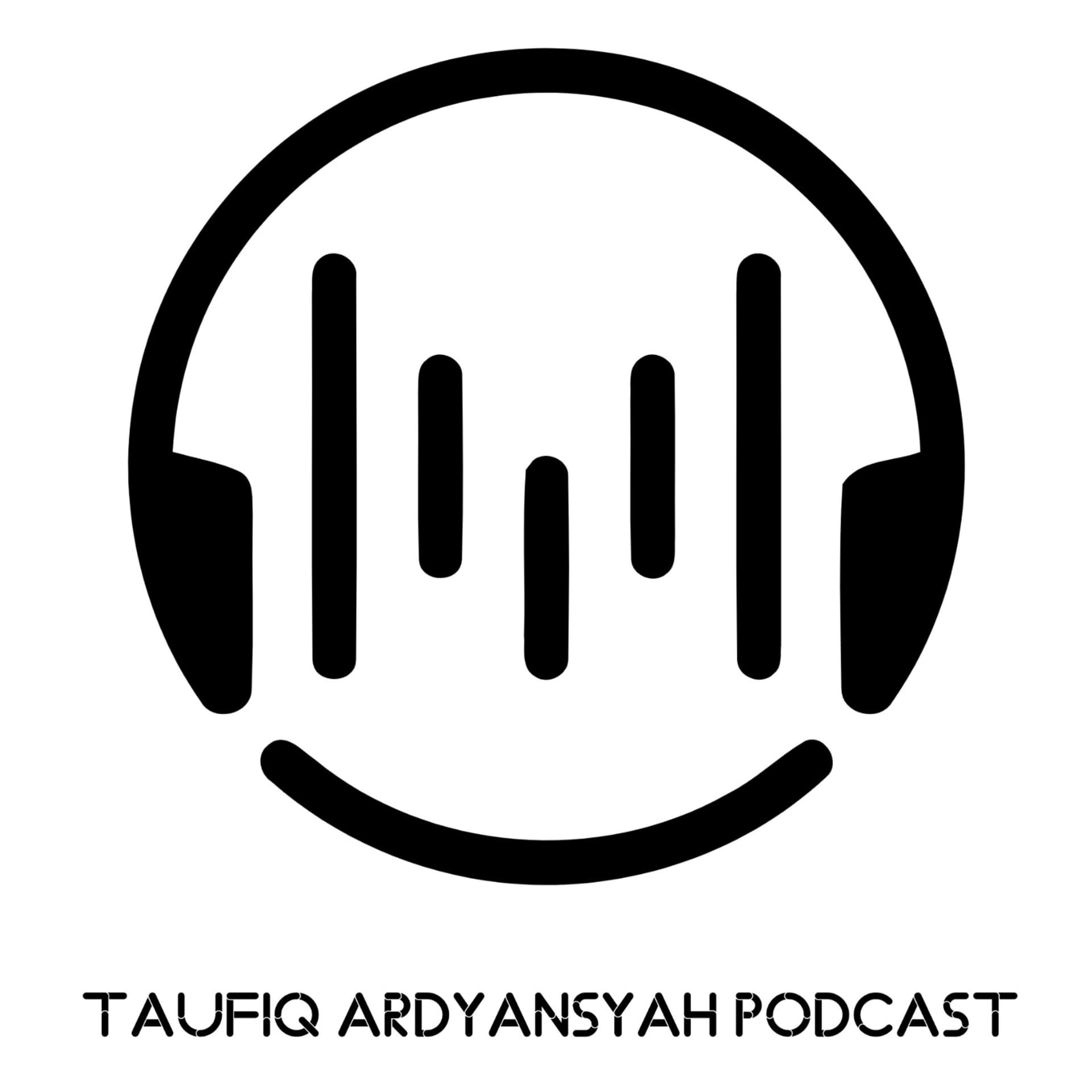 Taufiq Ardyansyah Podcast - Podcasts