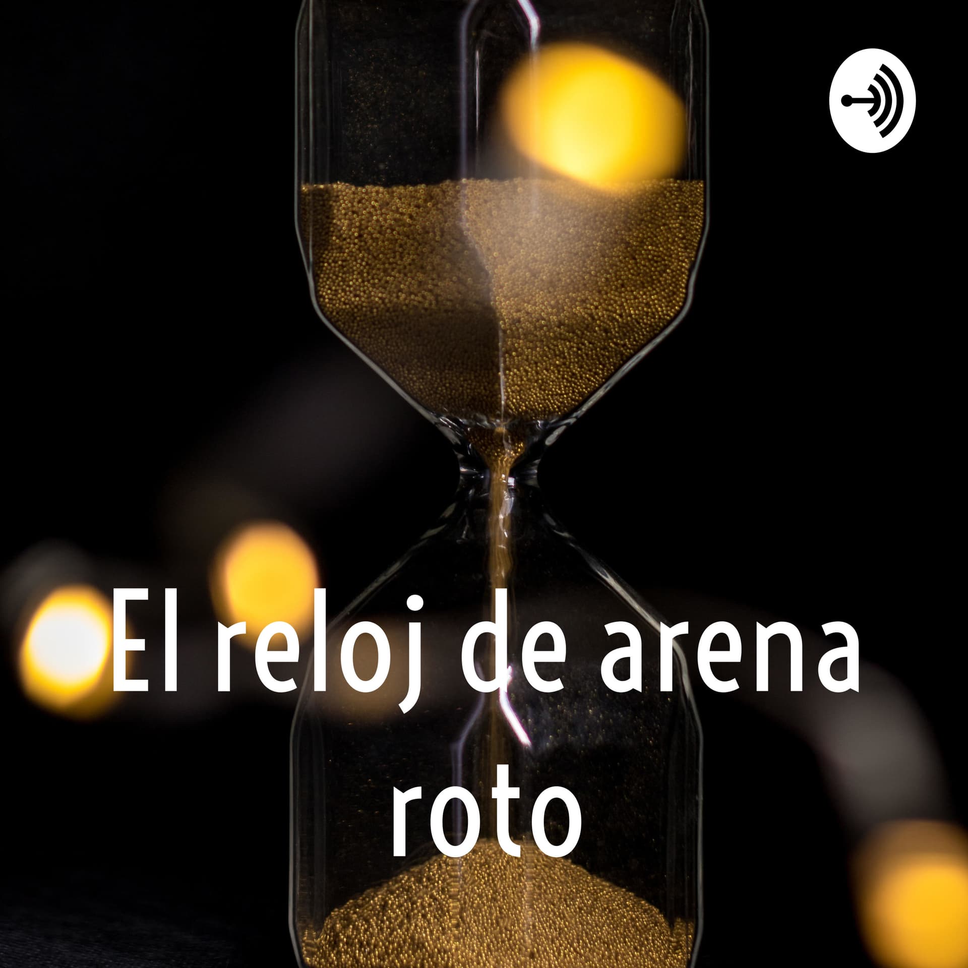 El reloj de arena roto - Podcasts