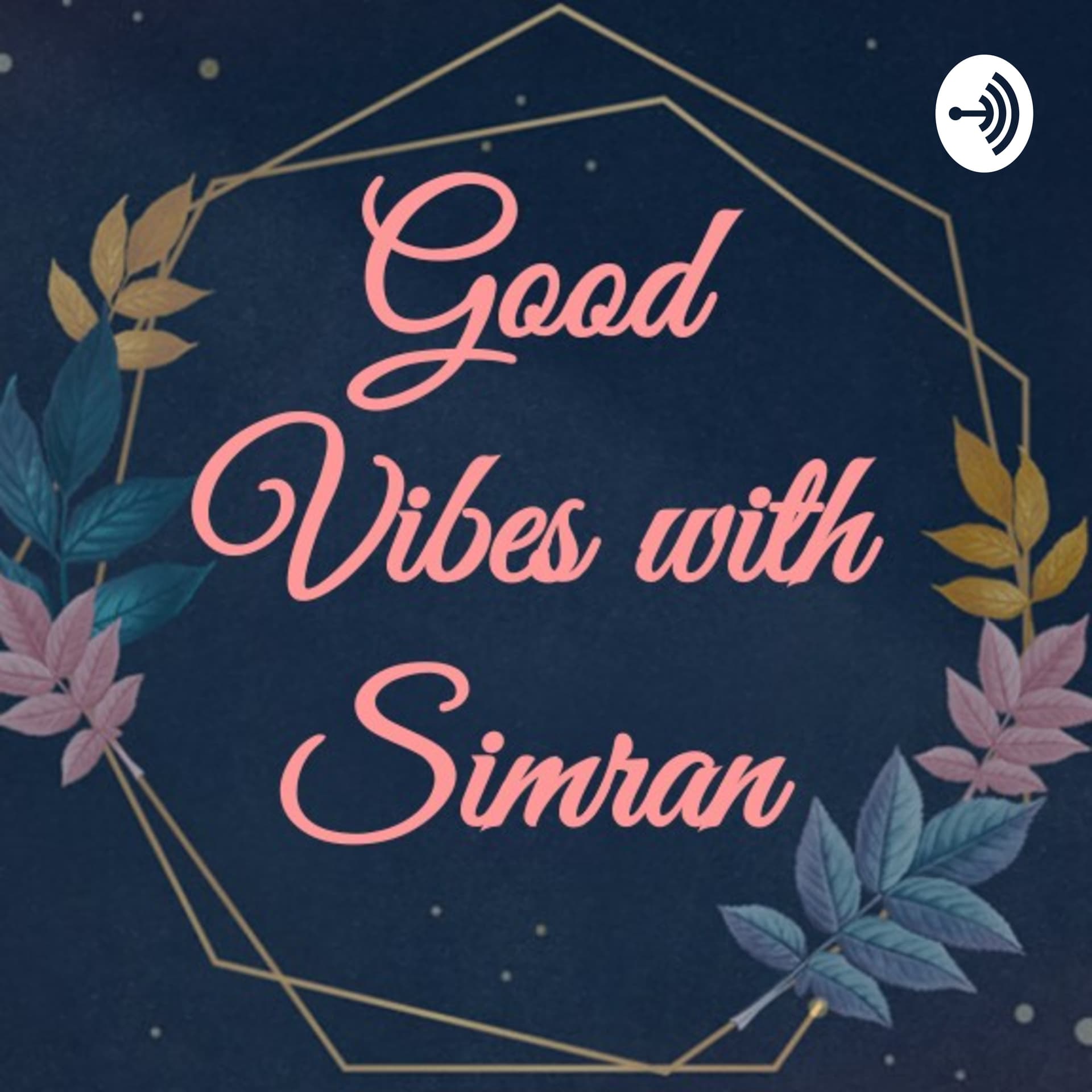 Good Vibes With Simran - Podcasts