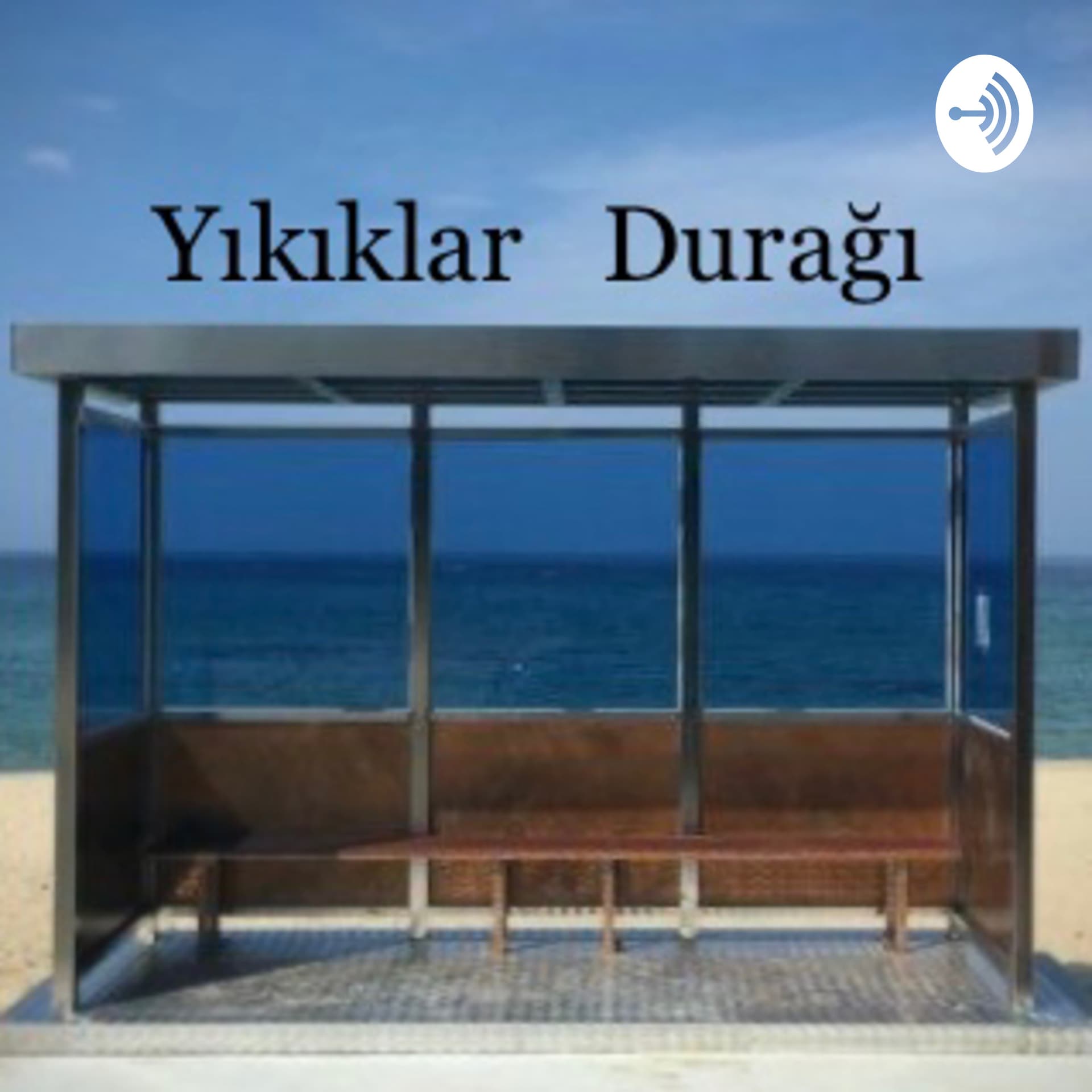 Yıkıklar Durağı - Podcasts