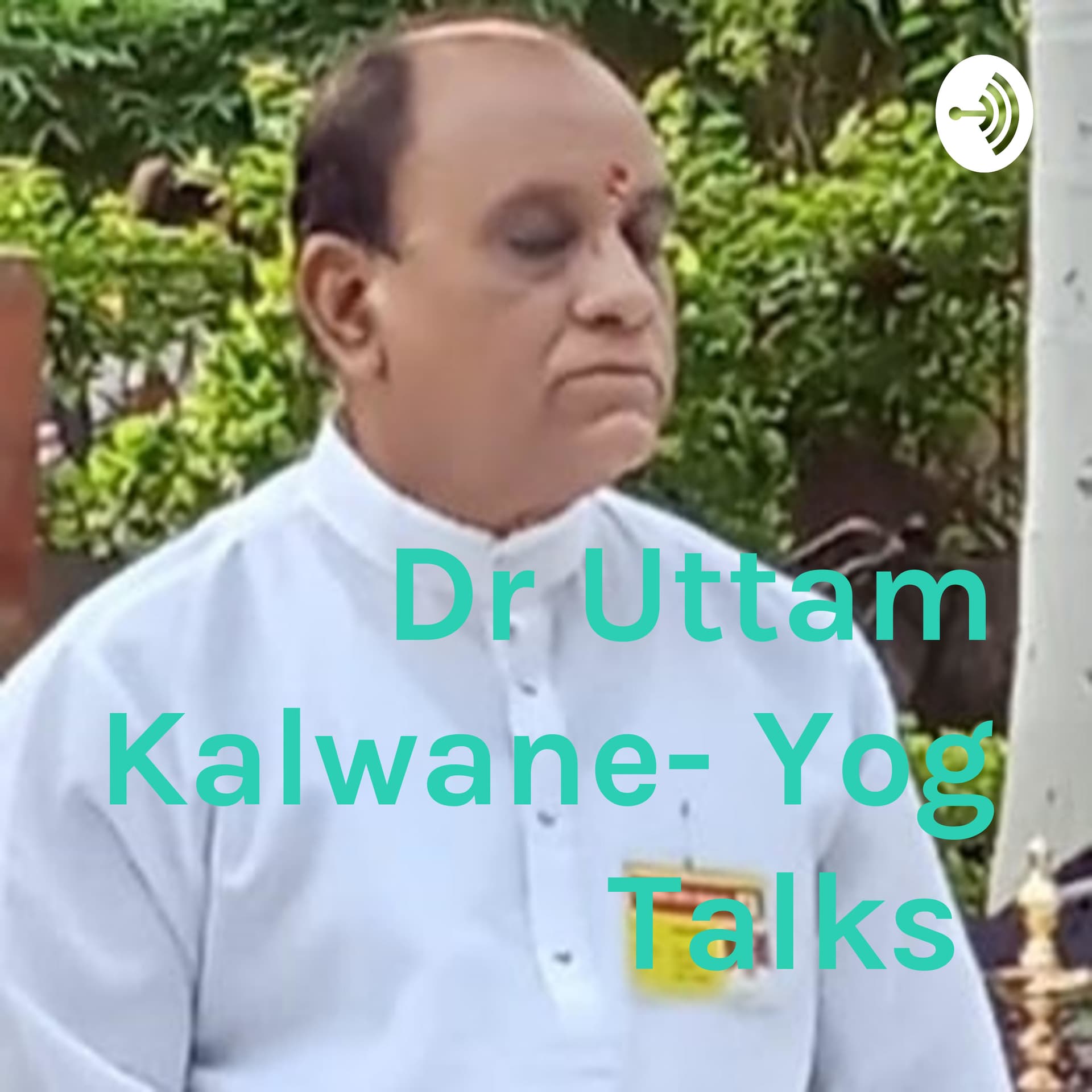 Dr Uttam Kalwane- Yog Talks - Podcasts