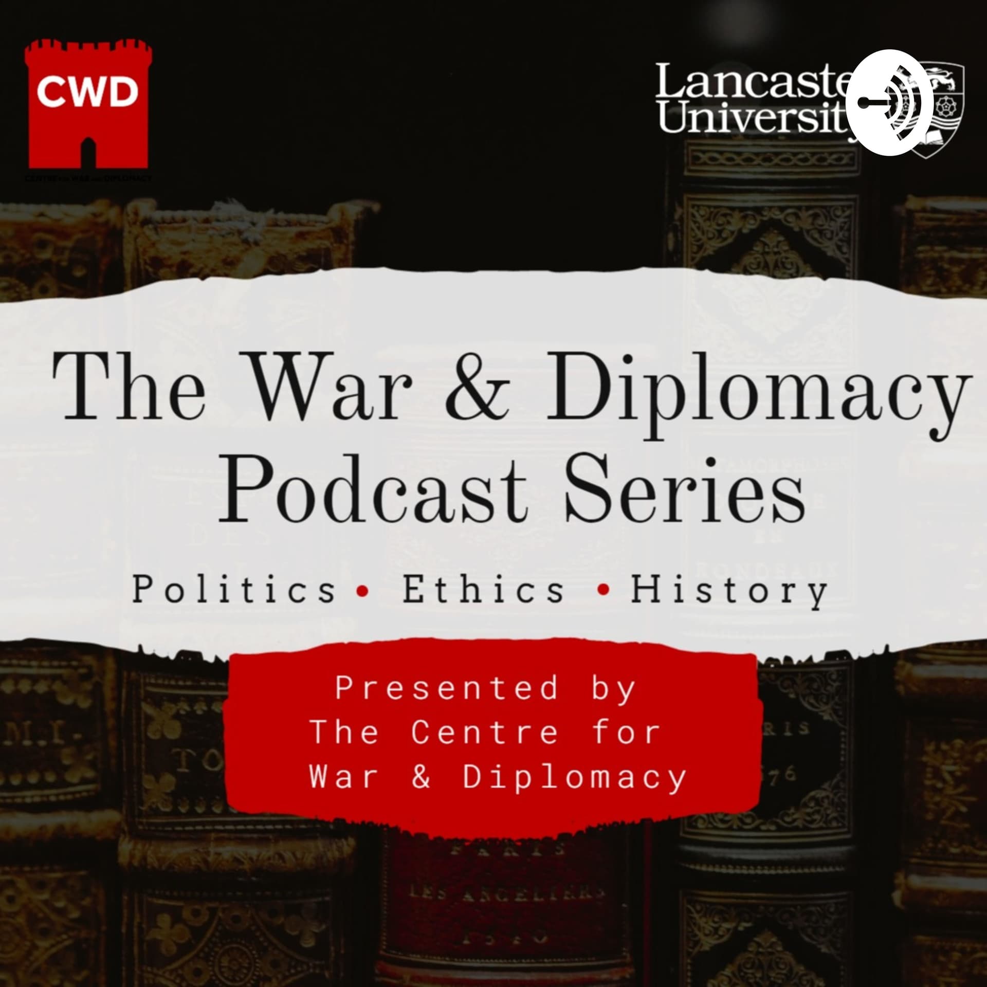 The War & Diplomacy Podcast: From the Centre for War and Diplomacy at Lancaster University - Podcasts