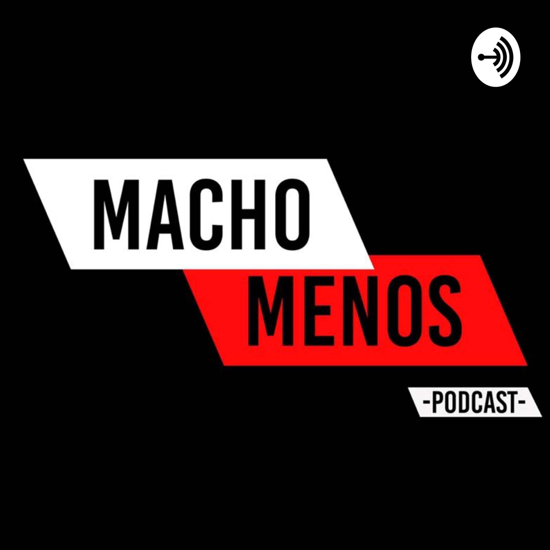 Macho-Menos - Podcasts
