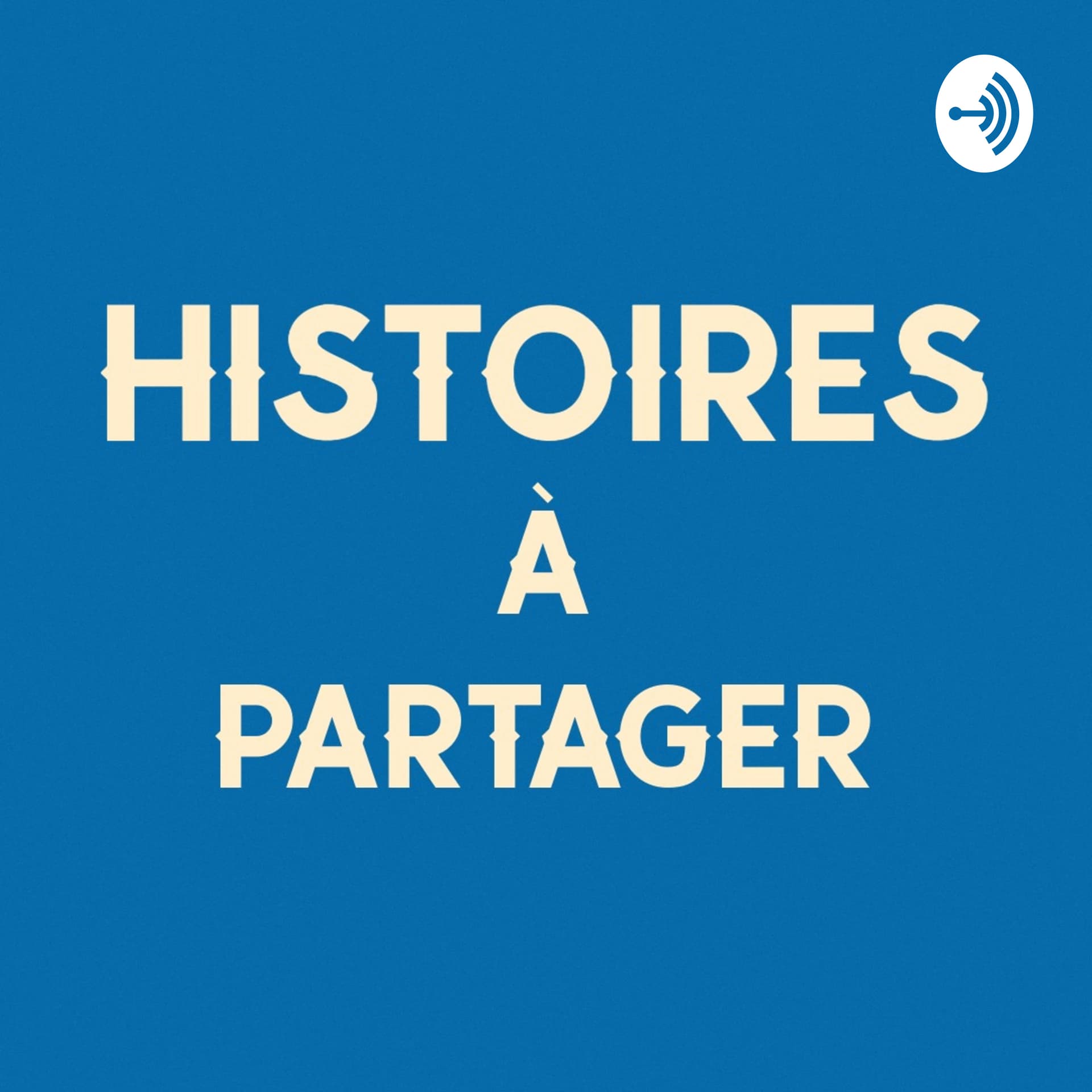 Histoires à Partager - Podcasts
