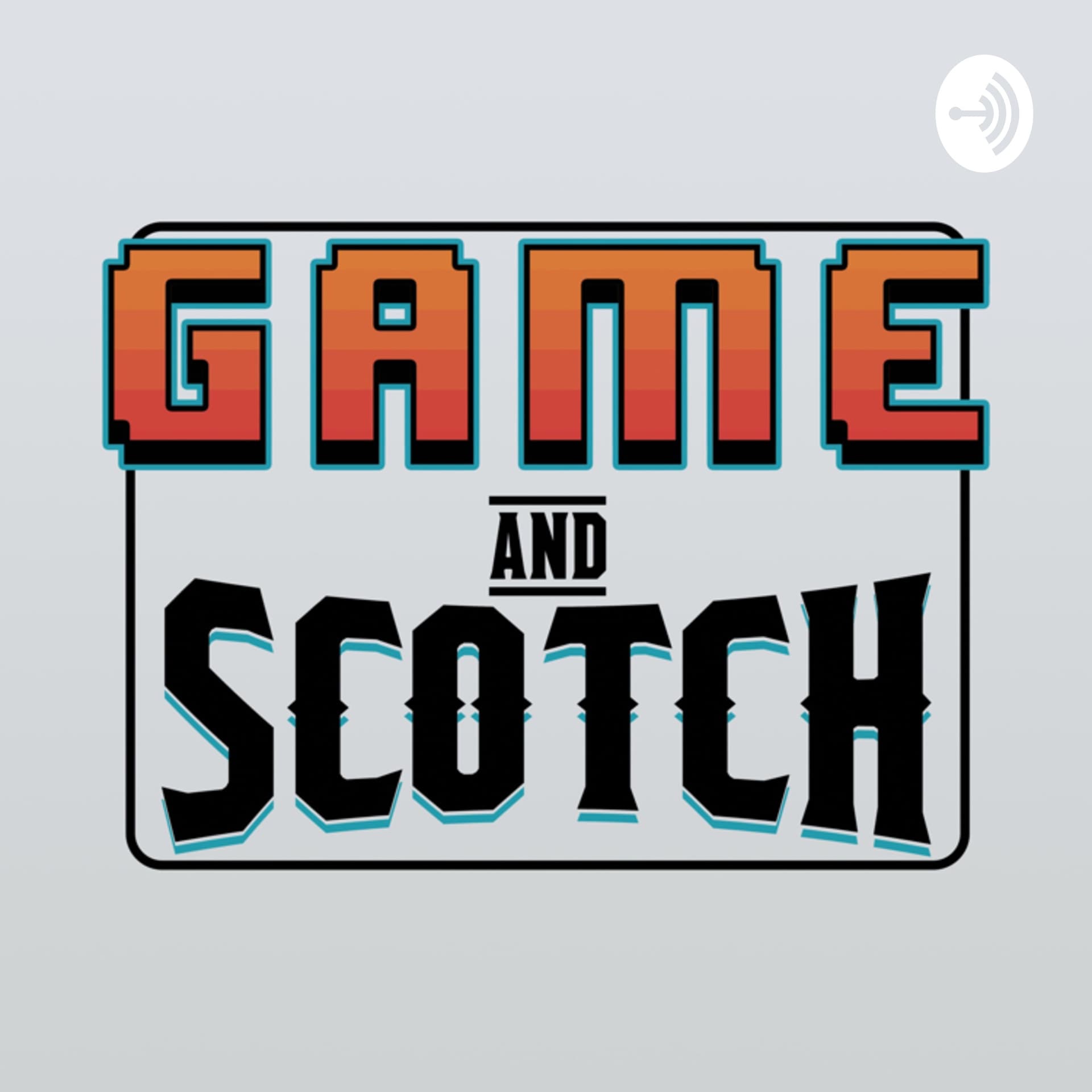 Game and Scotch - Podcasts