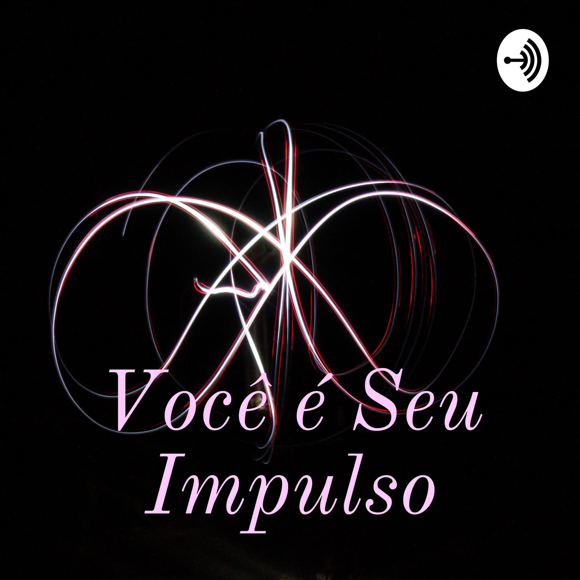Você é Seu Impulso - Podcasts
