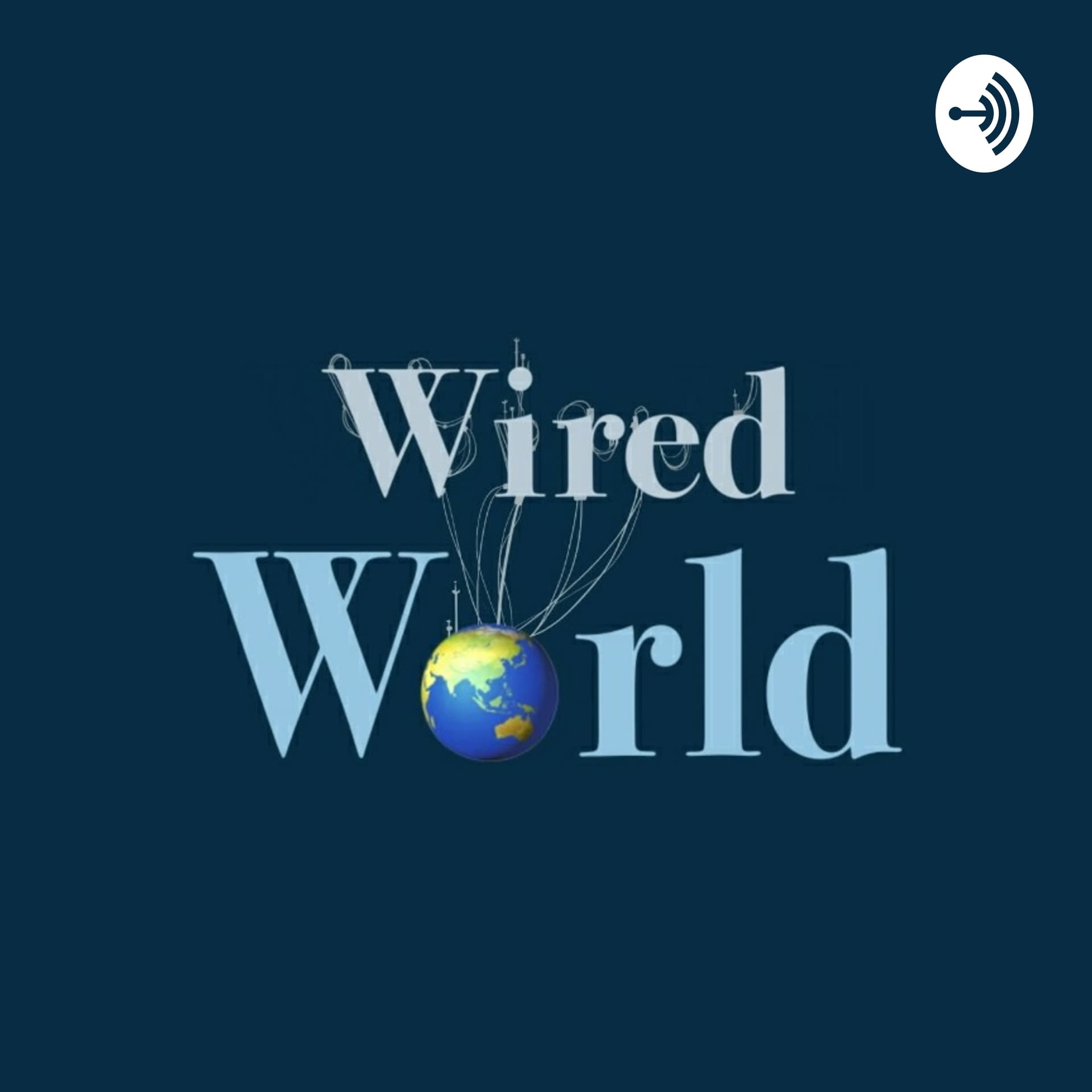 Wired World - Podcasts