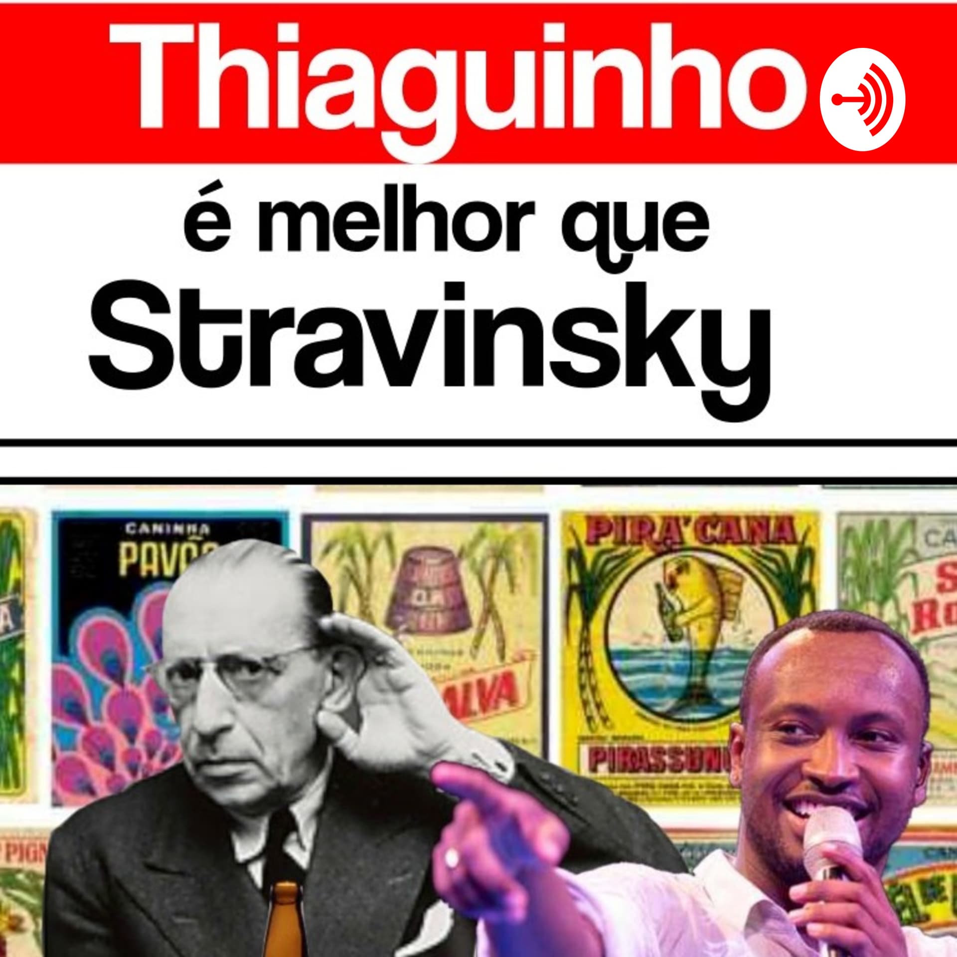 Thiaguinho é Melhor Que Stravinsky - Podcasts