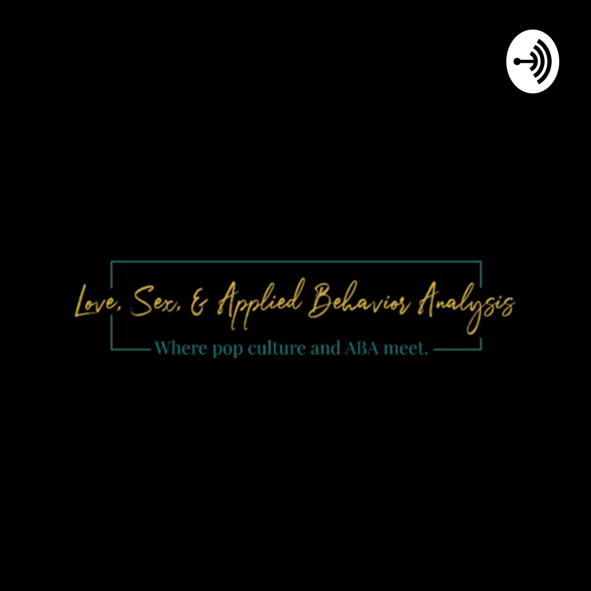 Love, Sex, and Applied Behavior Analysis - Podcasts