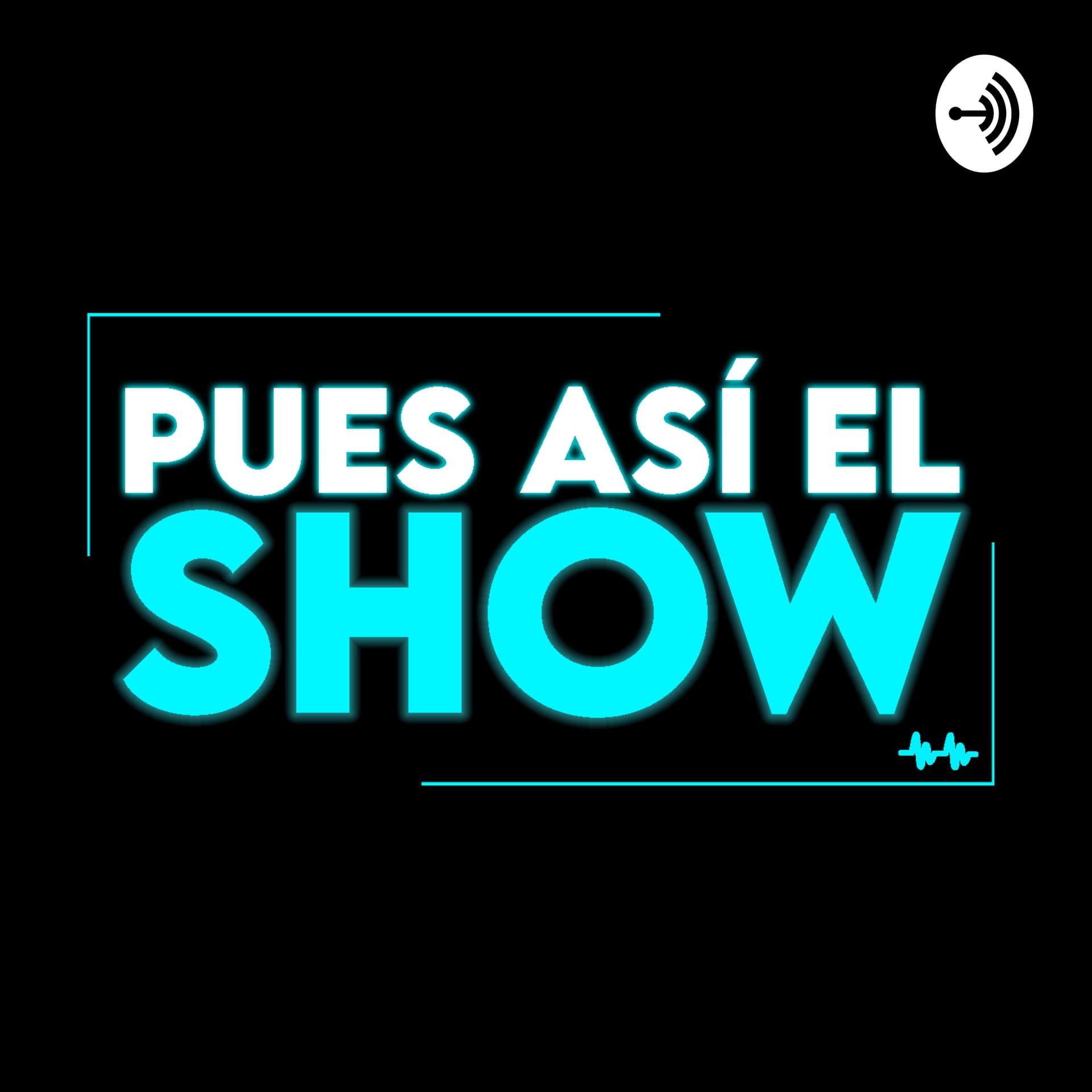 PUES ASÍ EL SHOW - Podcasts