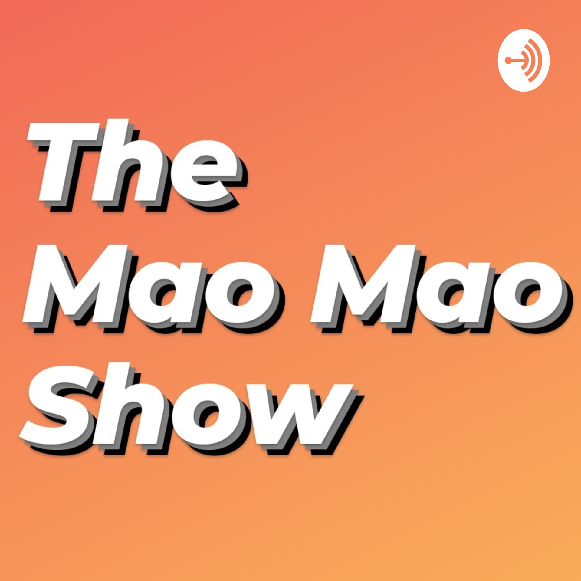 The Mao Mao Show - Podcasts