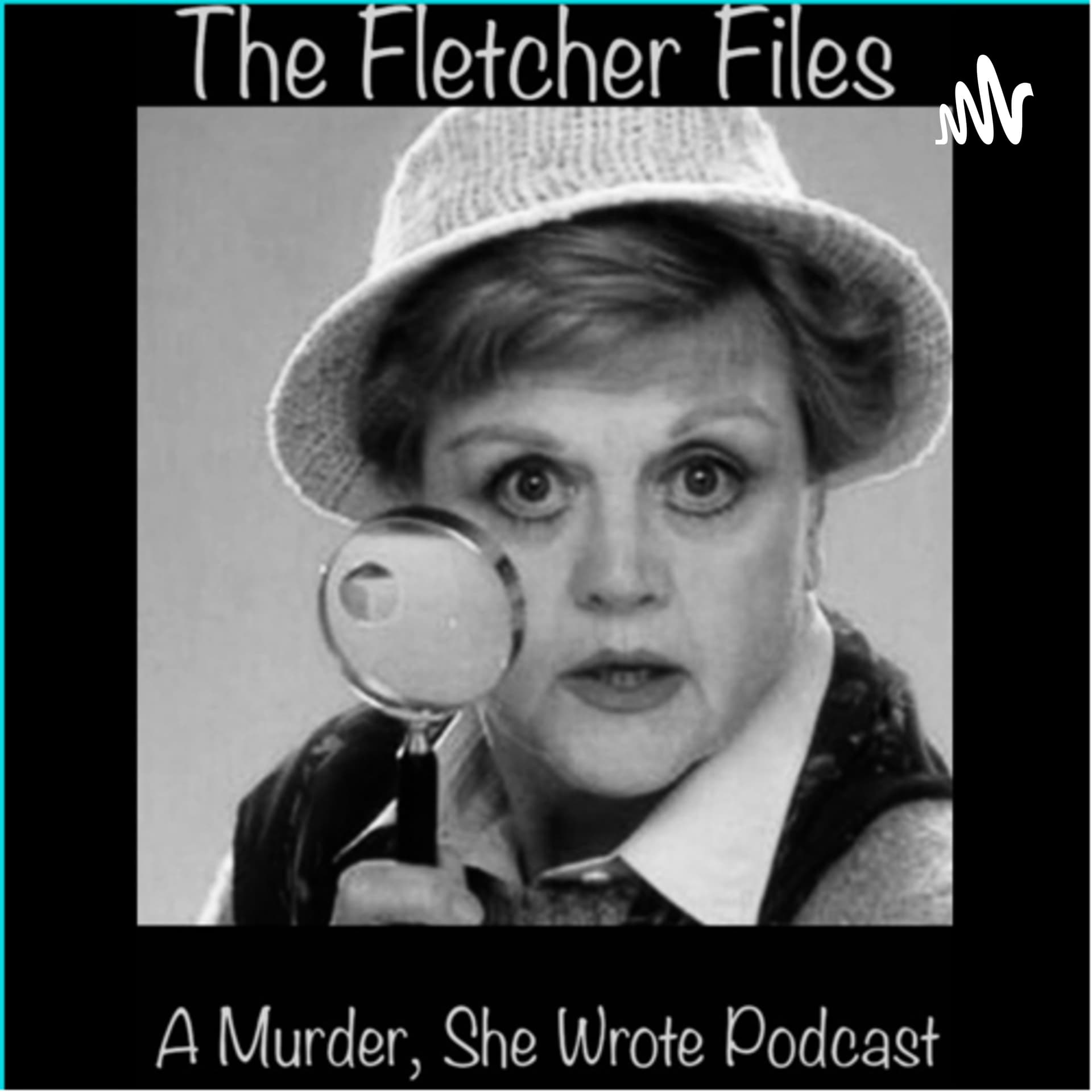 The Fletcher Files: A Murder, She Wrote Podcast - Podcasts